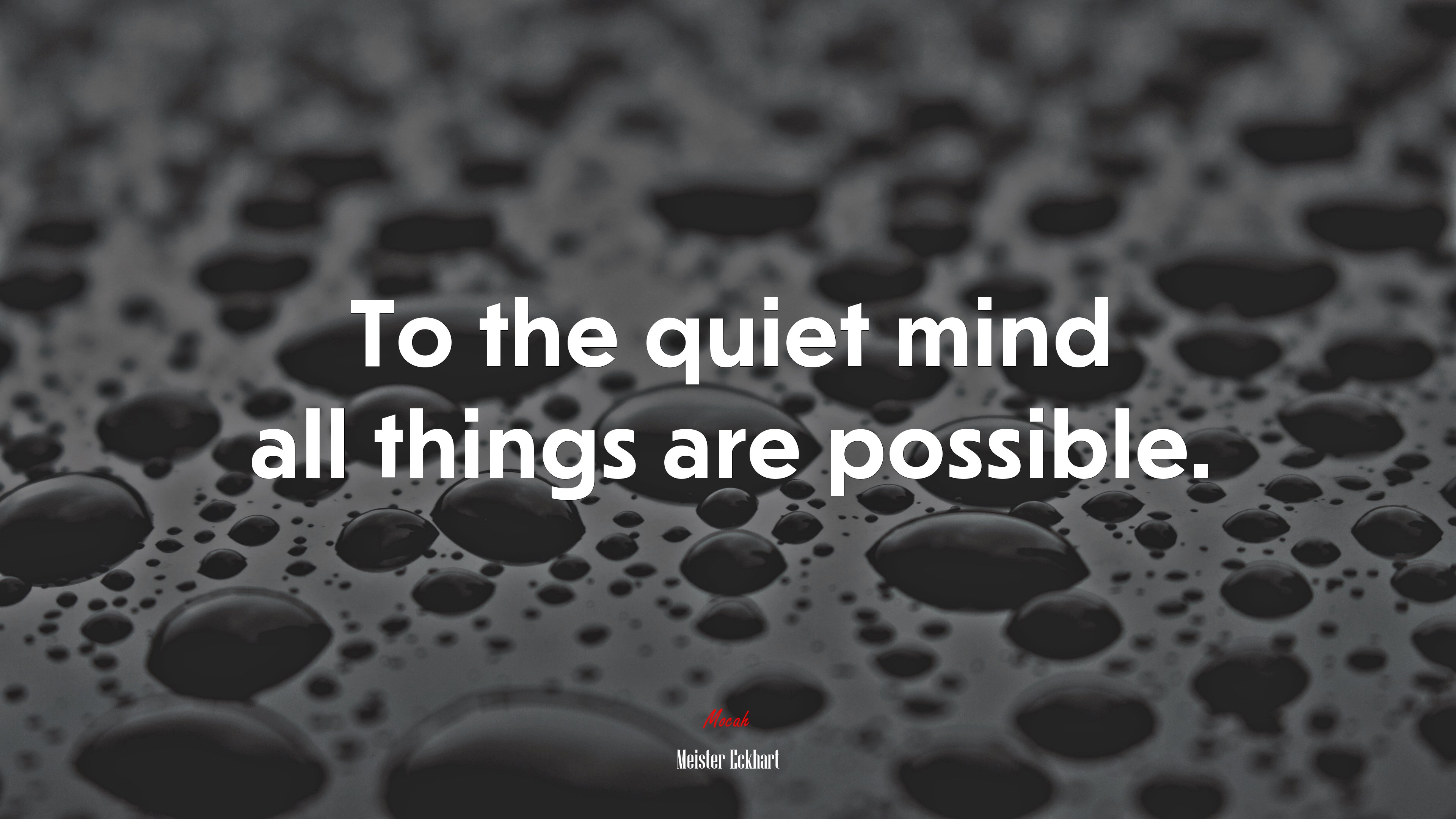 To the quiet mind all things are possible. | Meister Eckhart quote HD Wallpaper
