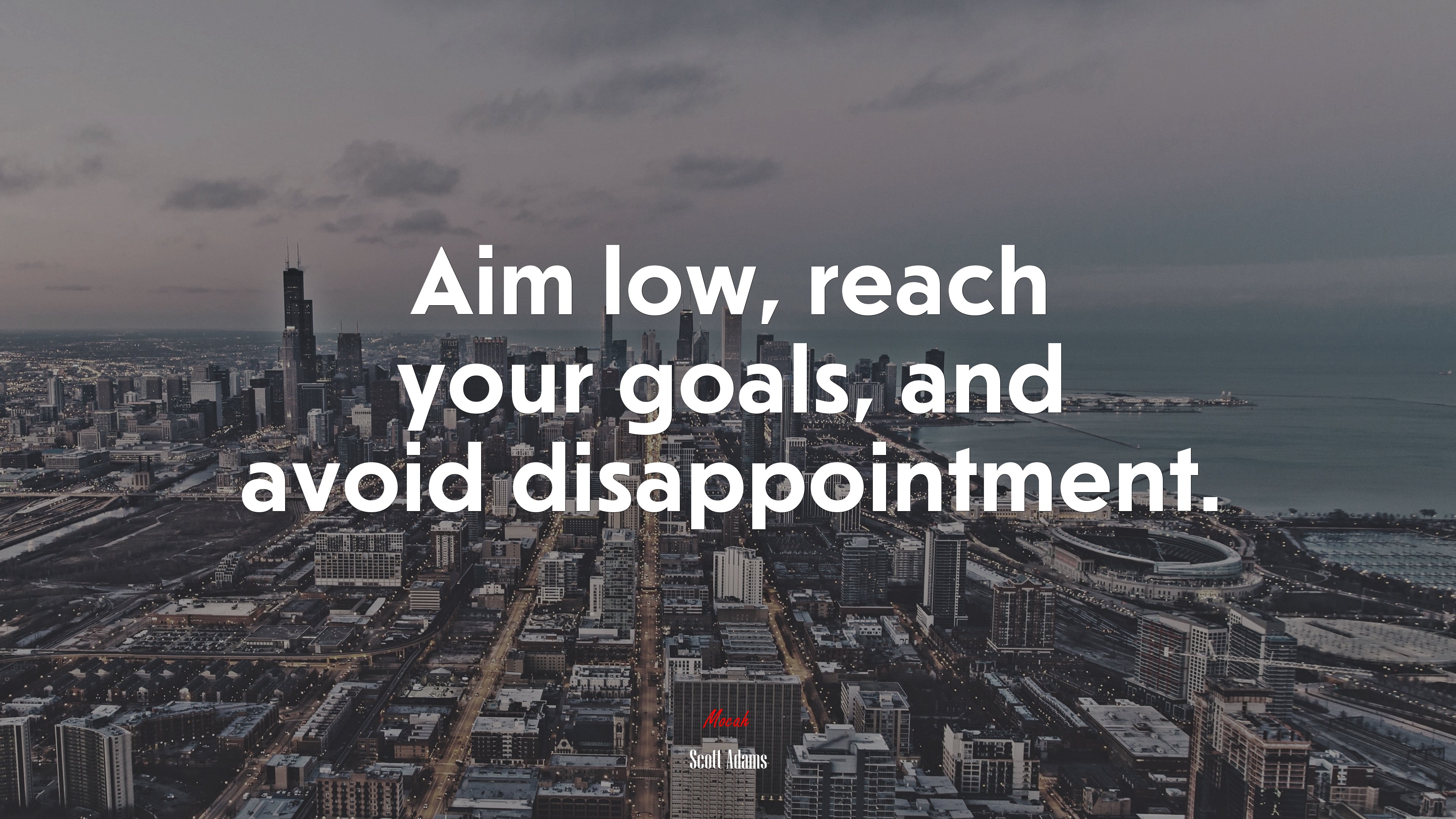Aim low, reach your goals, and avoid disappointment. | Scott Adams quote HD Wallpaper