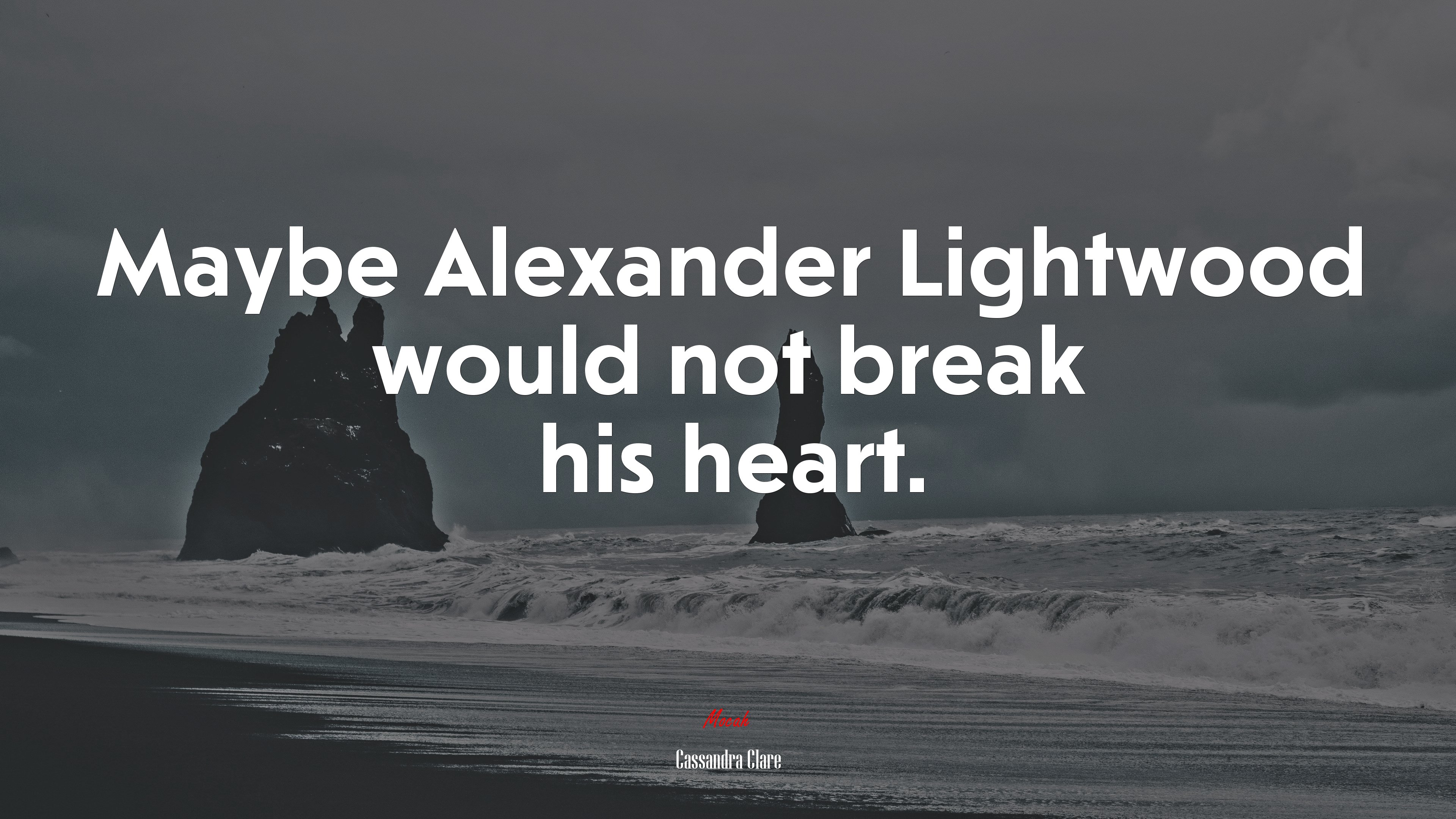 Maybe Alexander Lightwood would not break his heart. | Cassandra Clare quote HD Wallpaper