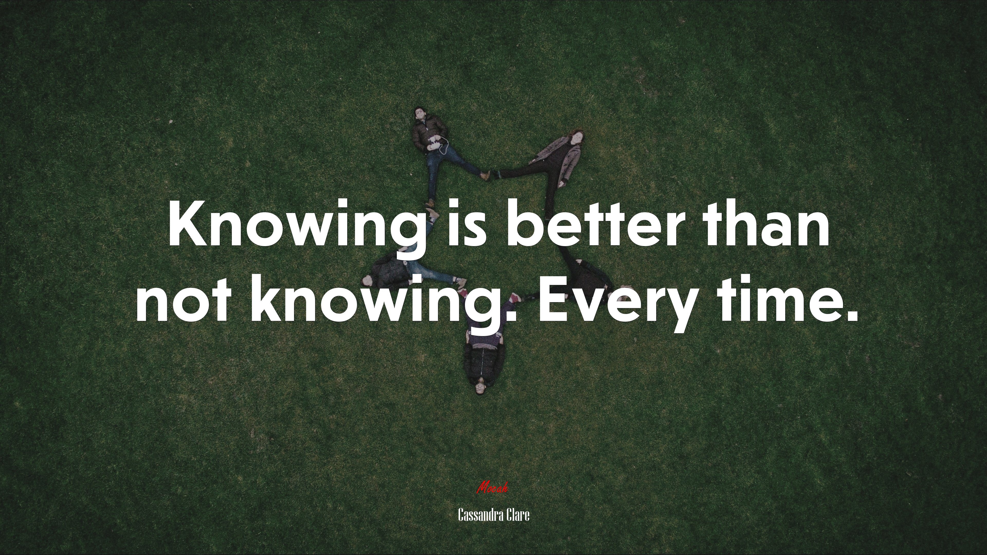Knowing is better than not knowing. Every time. | Cassandra Clare quote HD Wallpaper