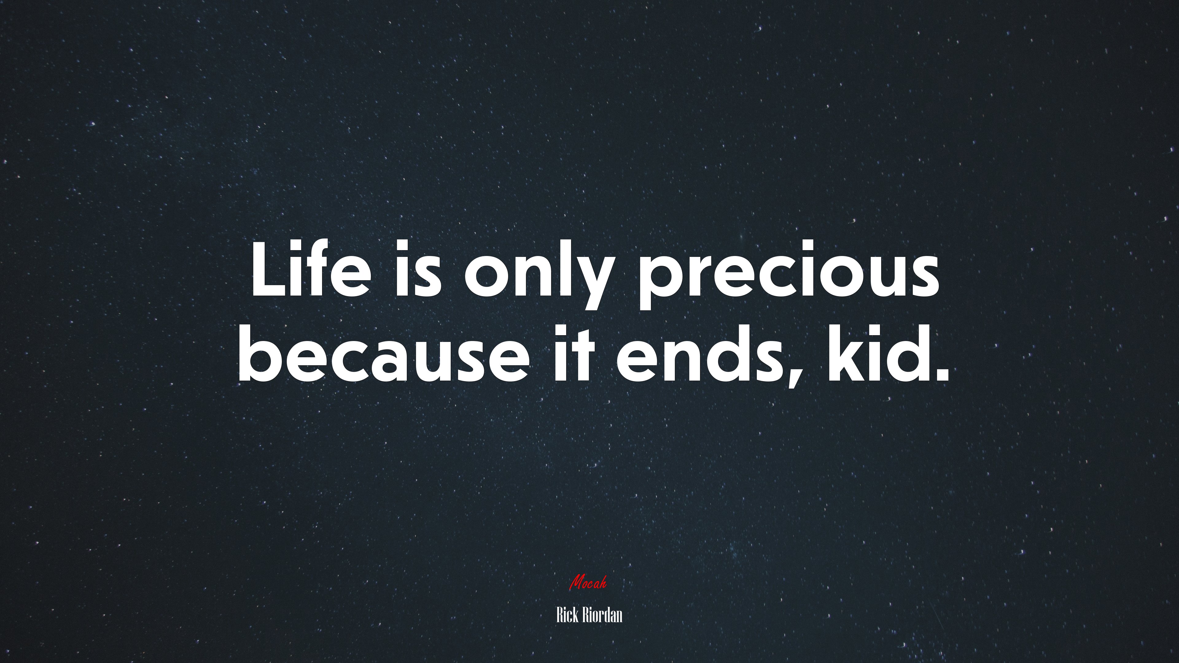 Life is only precious because it ends, kid. | Rick Riordan quote HD Wallpaper