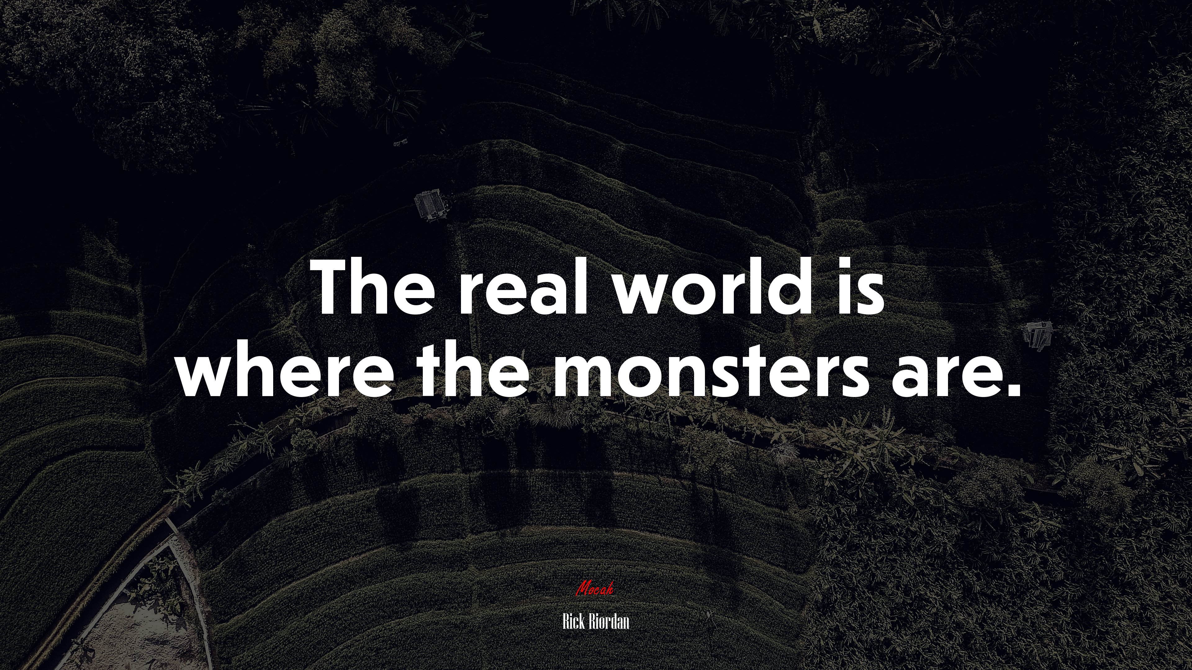 The real world is where the monsters are. | Rick Riordan quote HD Wallpaper