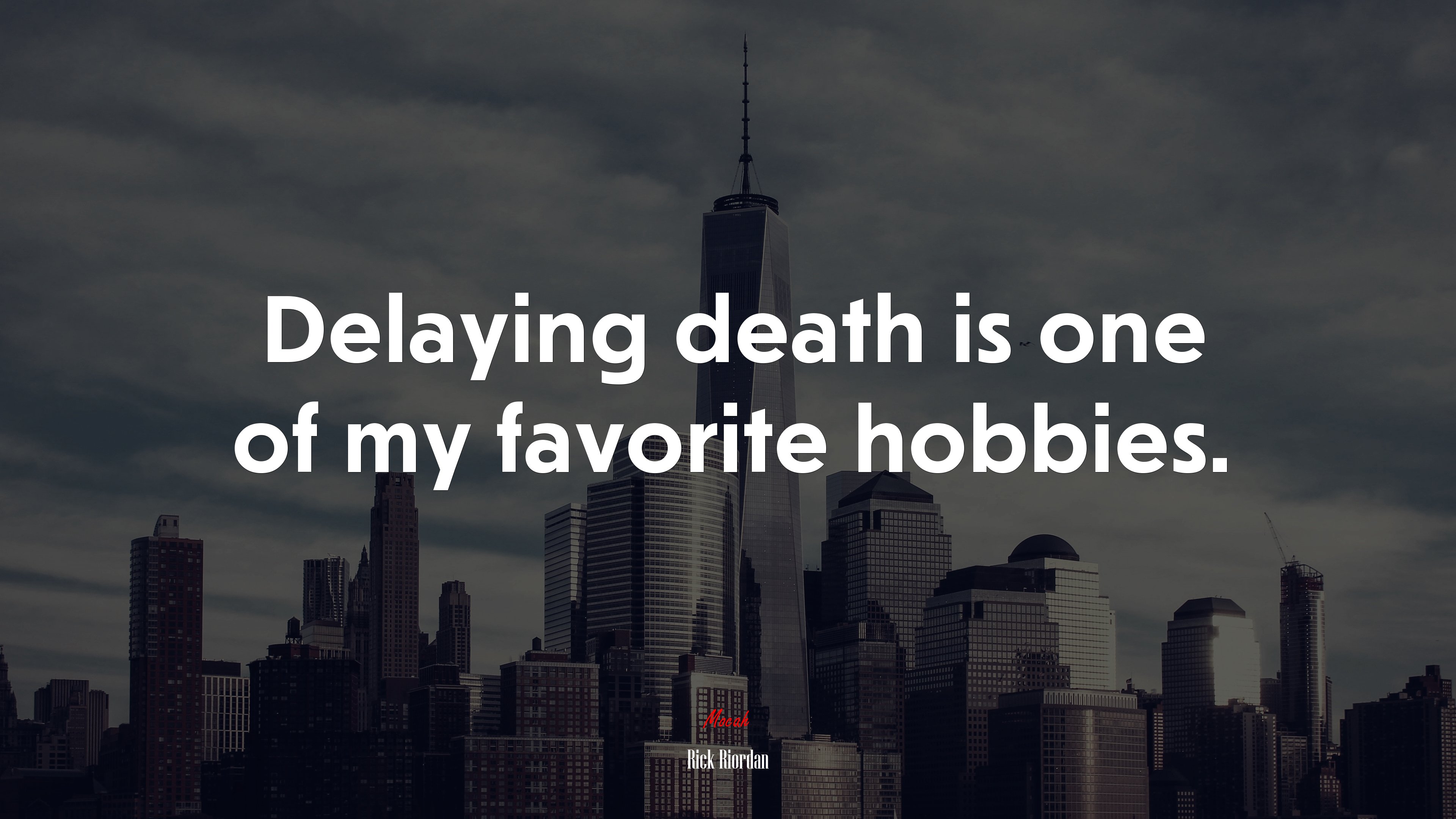 Delaying death is one of my favorite hobbies. | Rick Riordan quote HD Wallpaper