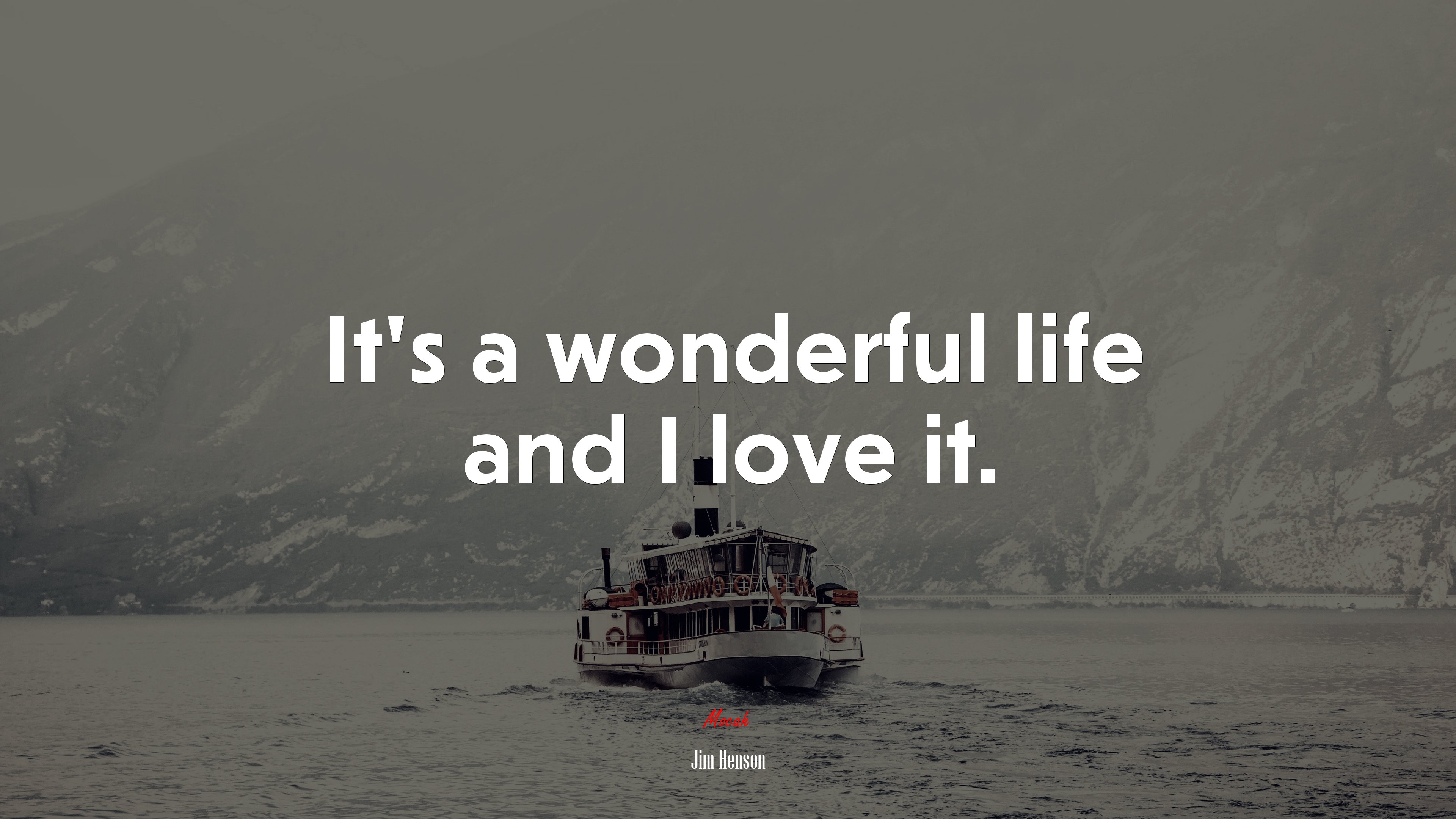 It’s a wonderful life and I love it. | Jim Henson quote HD Wallpaper