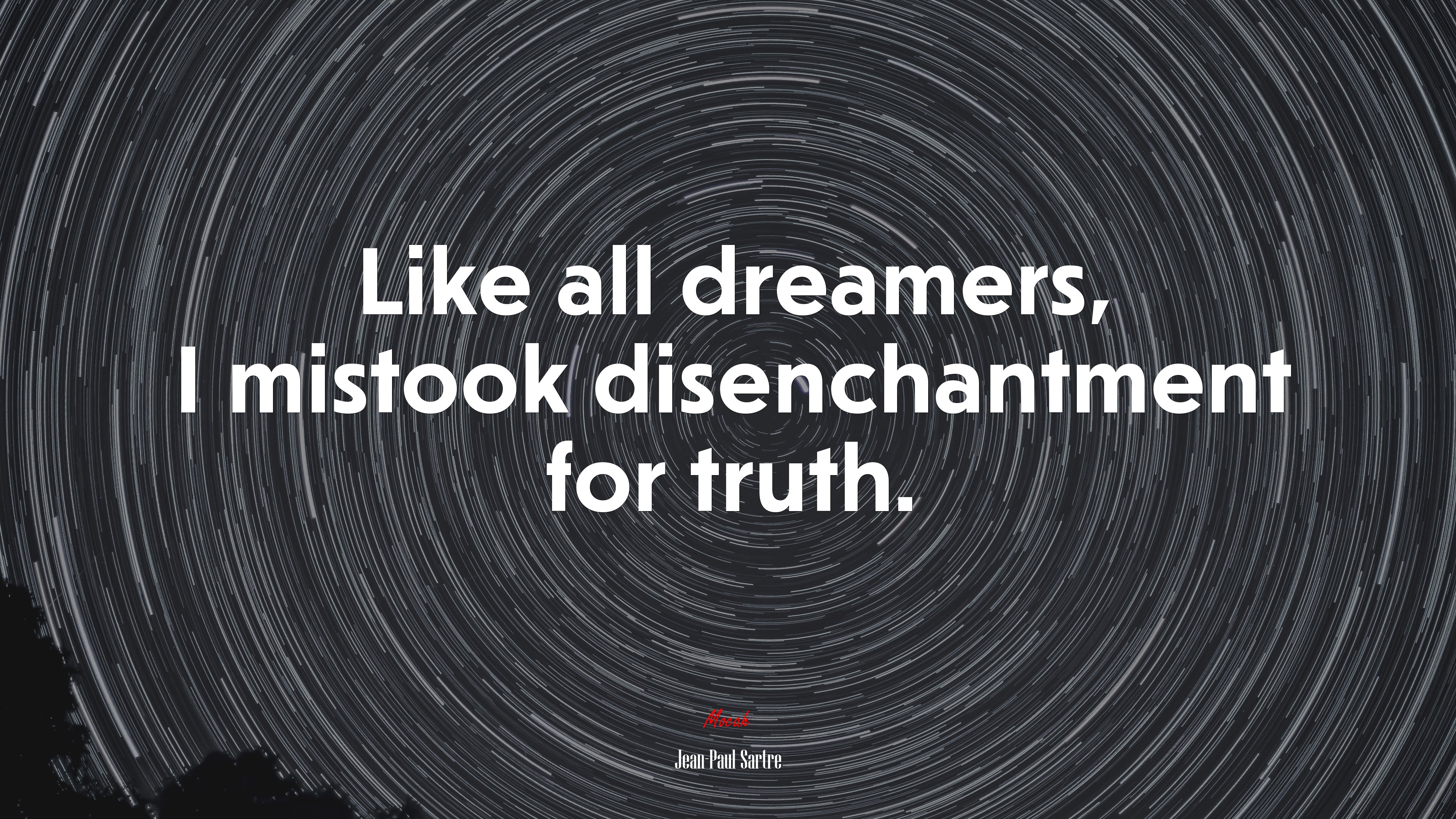 Like all dreamers, I mistook disenchantment for truth. | Jean-Paul Sartre quote HD Wallpaper