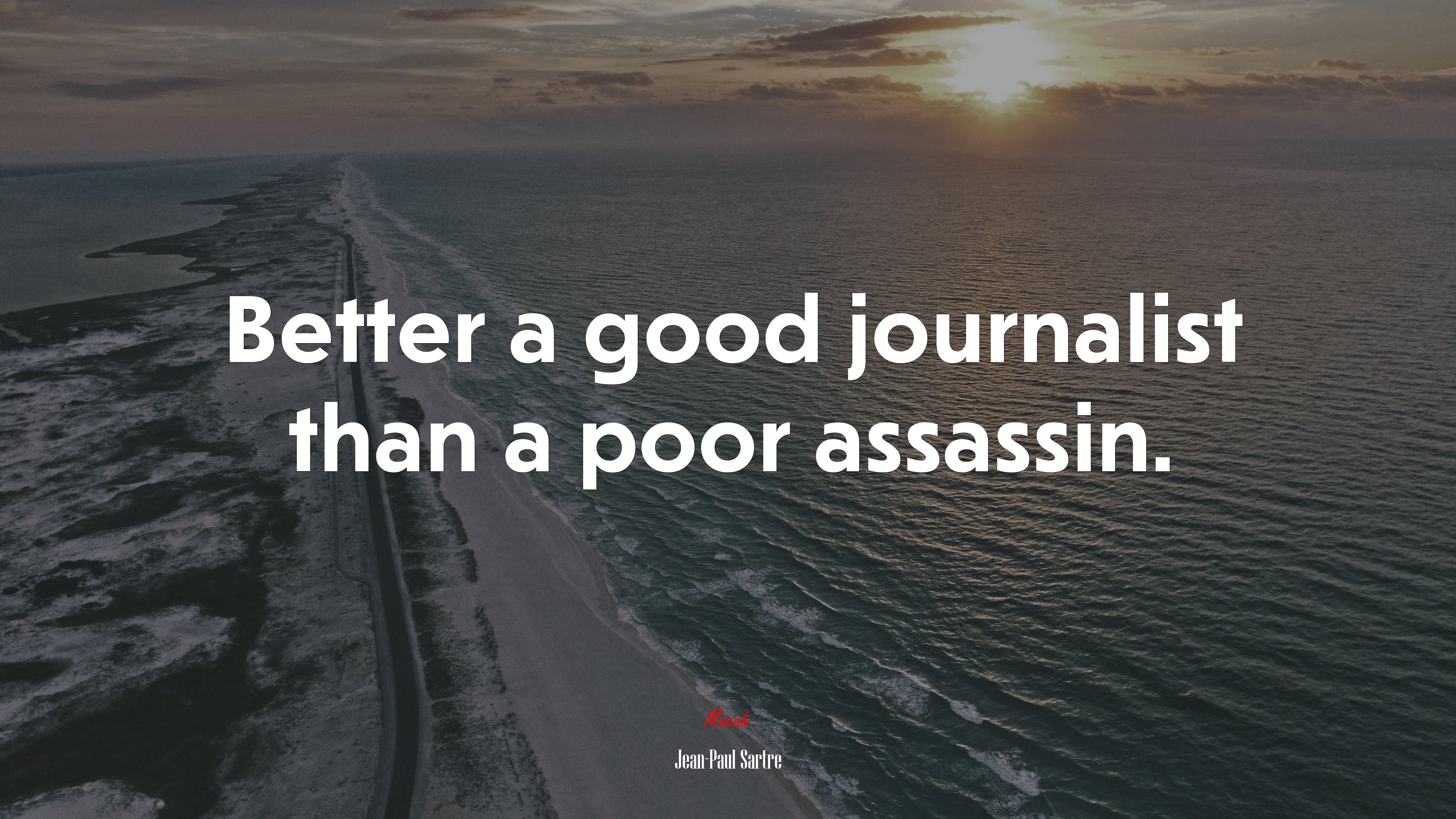 Better a good journalist than a poor assassin. | Jean-Paul Sartre quote HD Wallpaper