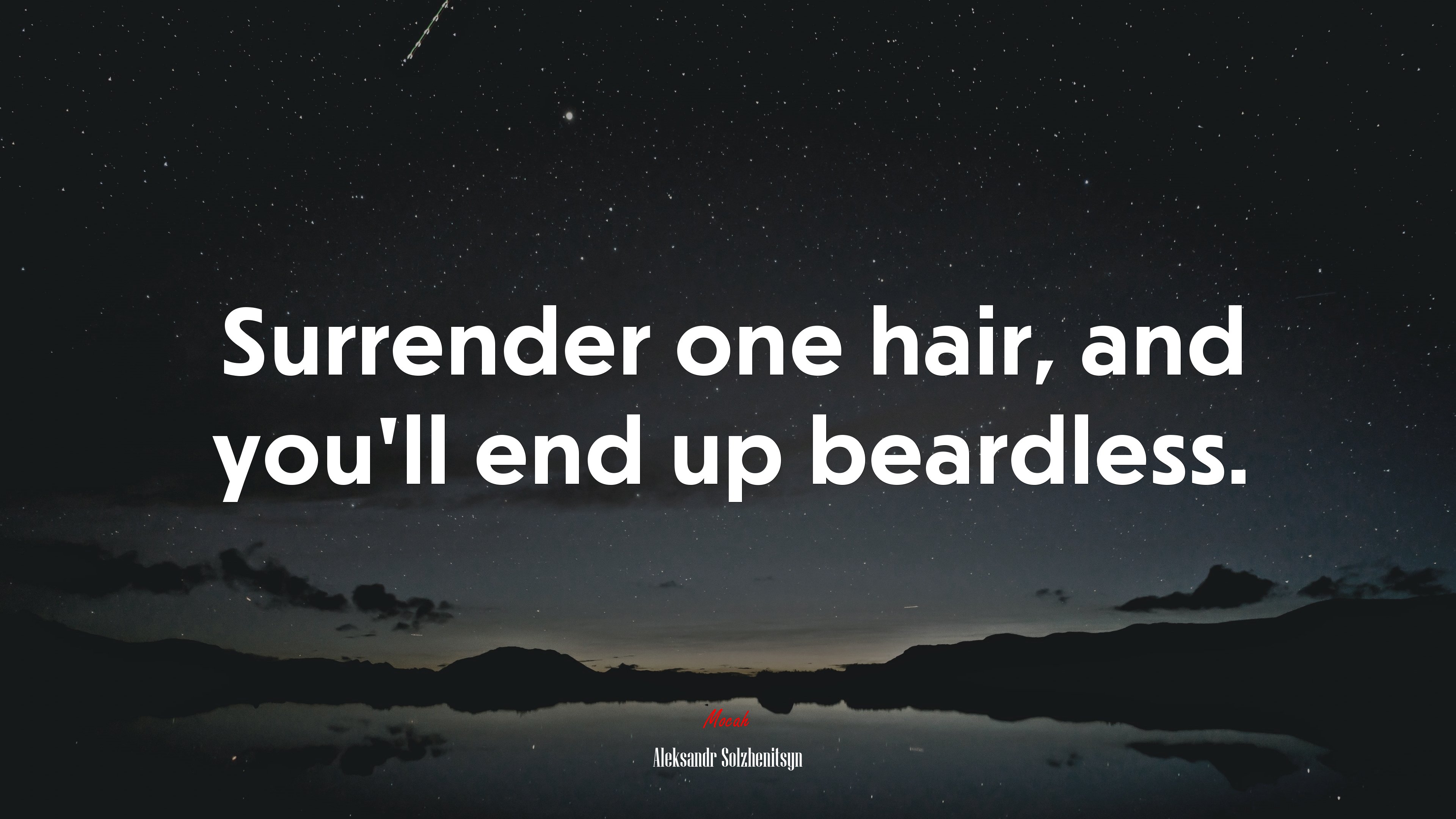 Surrender one hair, and you’ll end up beardless. | Aleksandr Solzhenitsyn quote HD Wallpaper