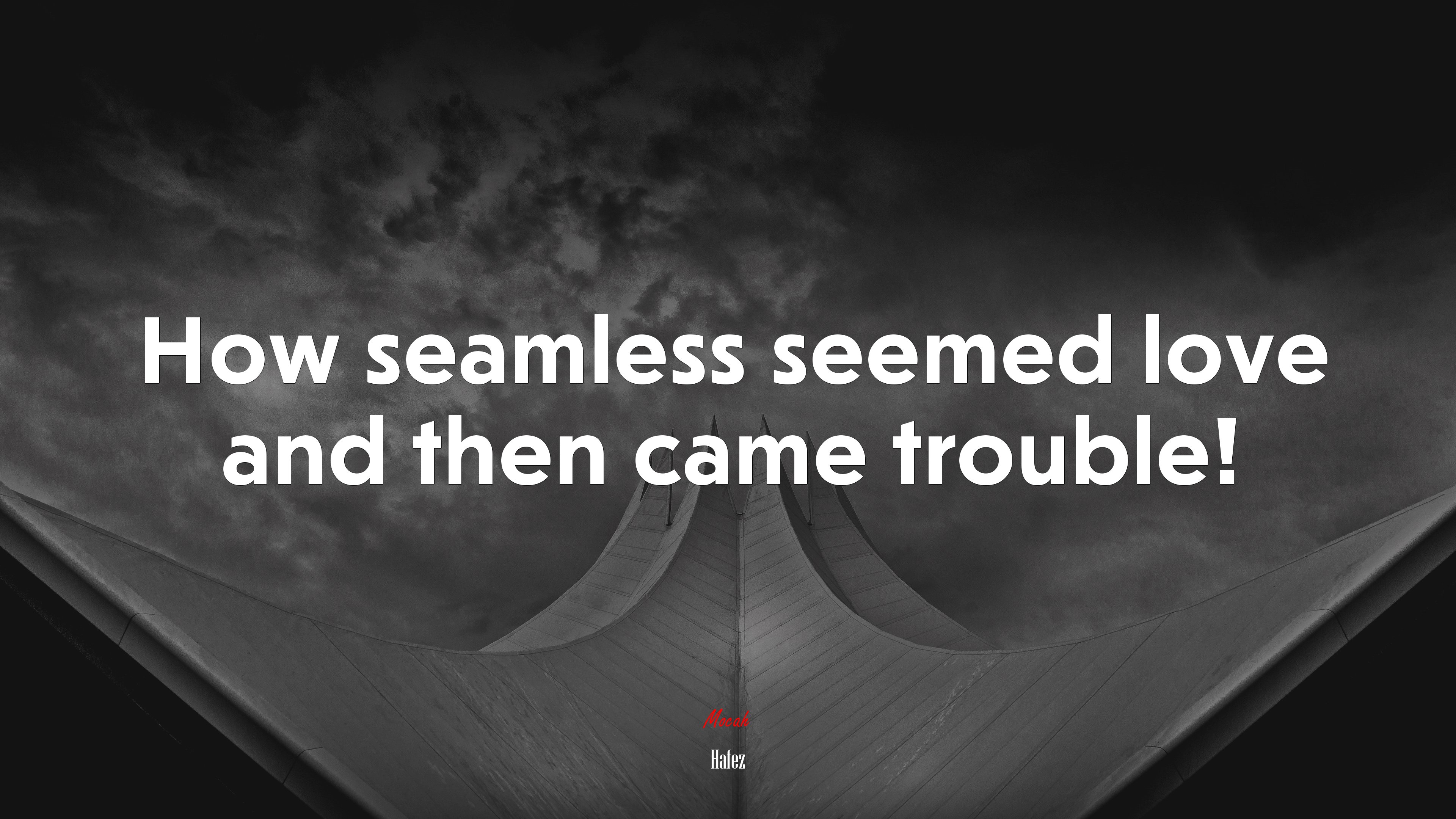 How seamless seemed love and then came trouble! | Hafez quote HD Wallpaper