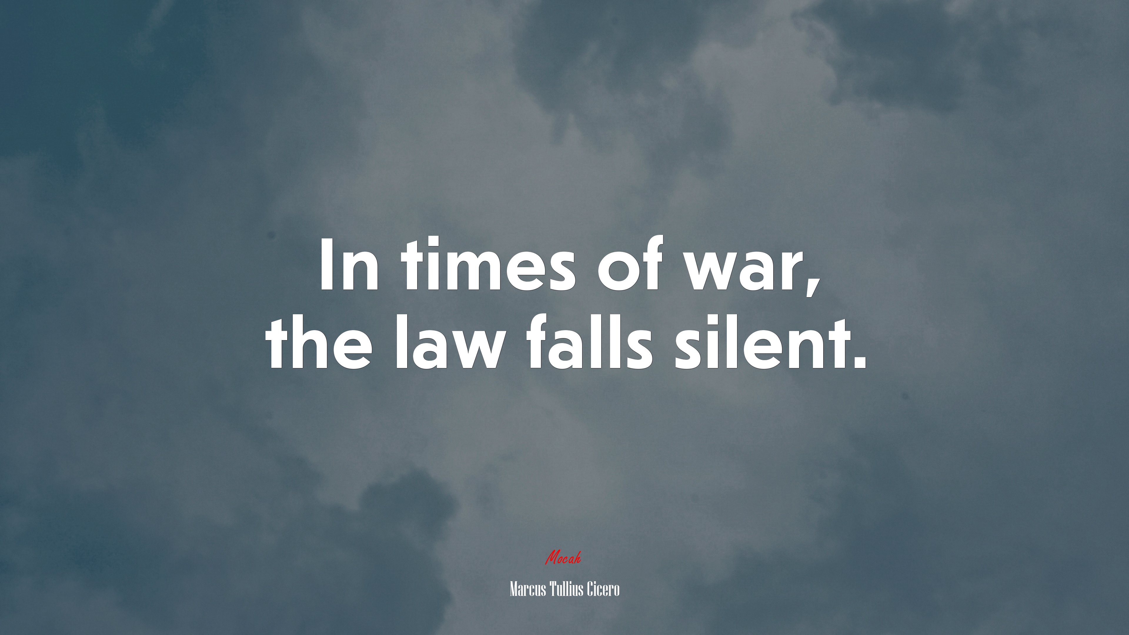 In times of war, the law falls silent. | Marcus Tullius Cicero quote HD Wallpaper