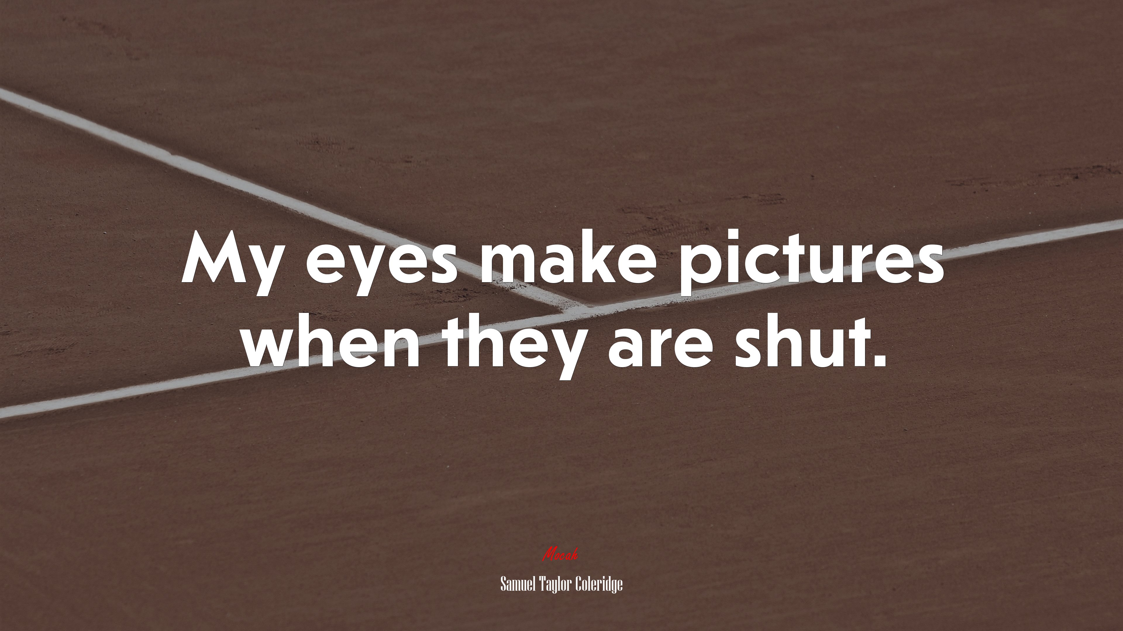 My eyes make pictures when they are shut. | Samuel Taylor Coleridge quote HD Wallpaper