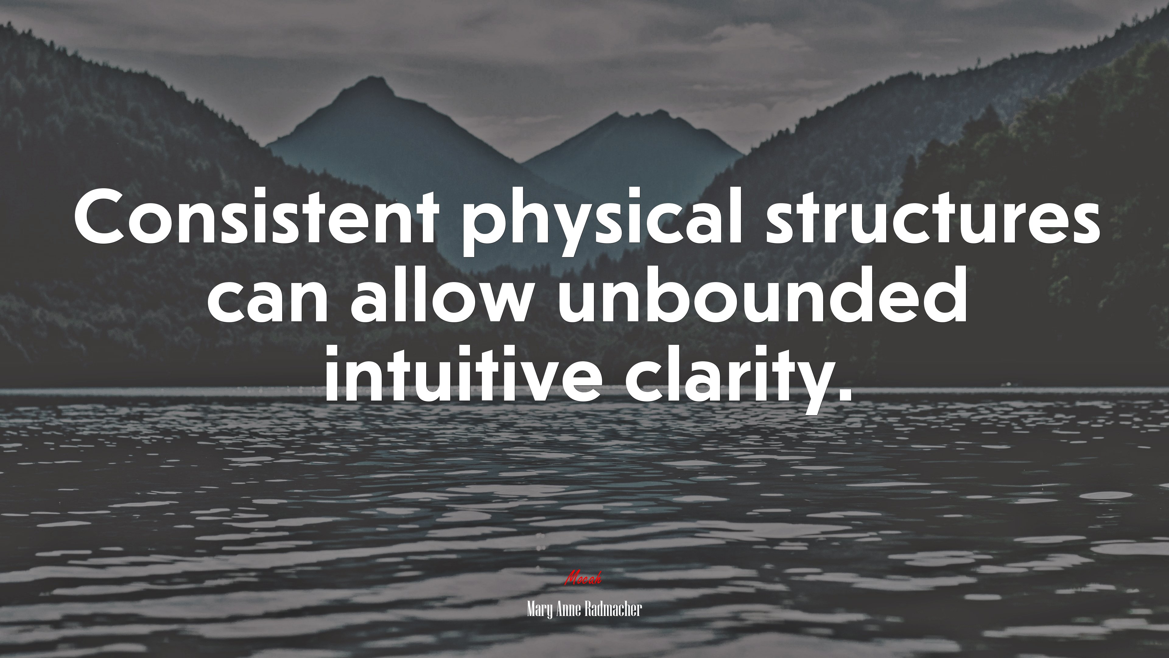 Consistent physical structures can allow unbounded intuitive clarity. | Mary Anne Radmacher quote HD Wallpaper