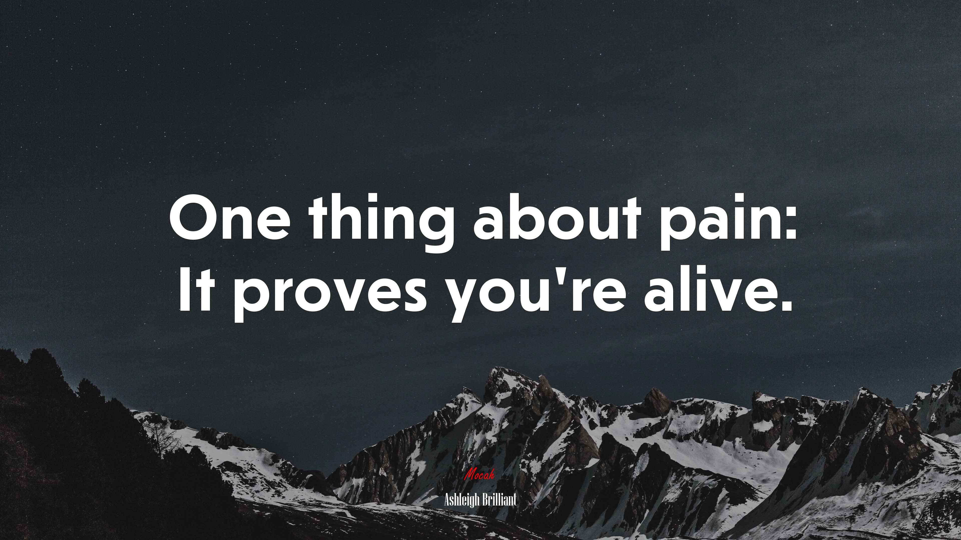 One thing about pain: It proves you’re alive. | Ashleigh Brilliant quote HD Wallpaper