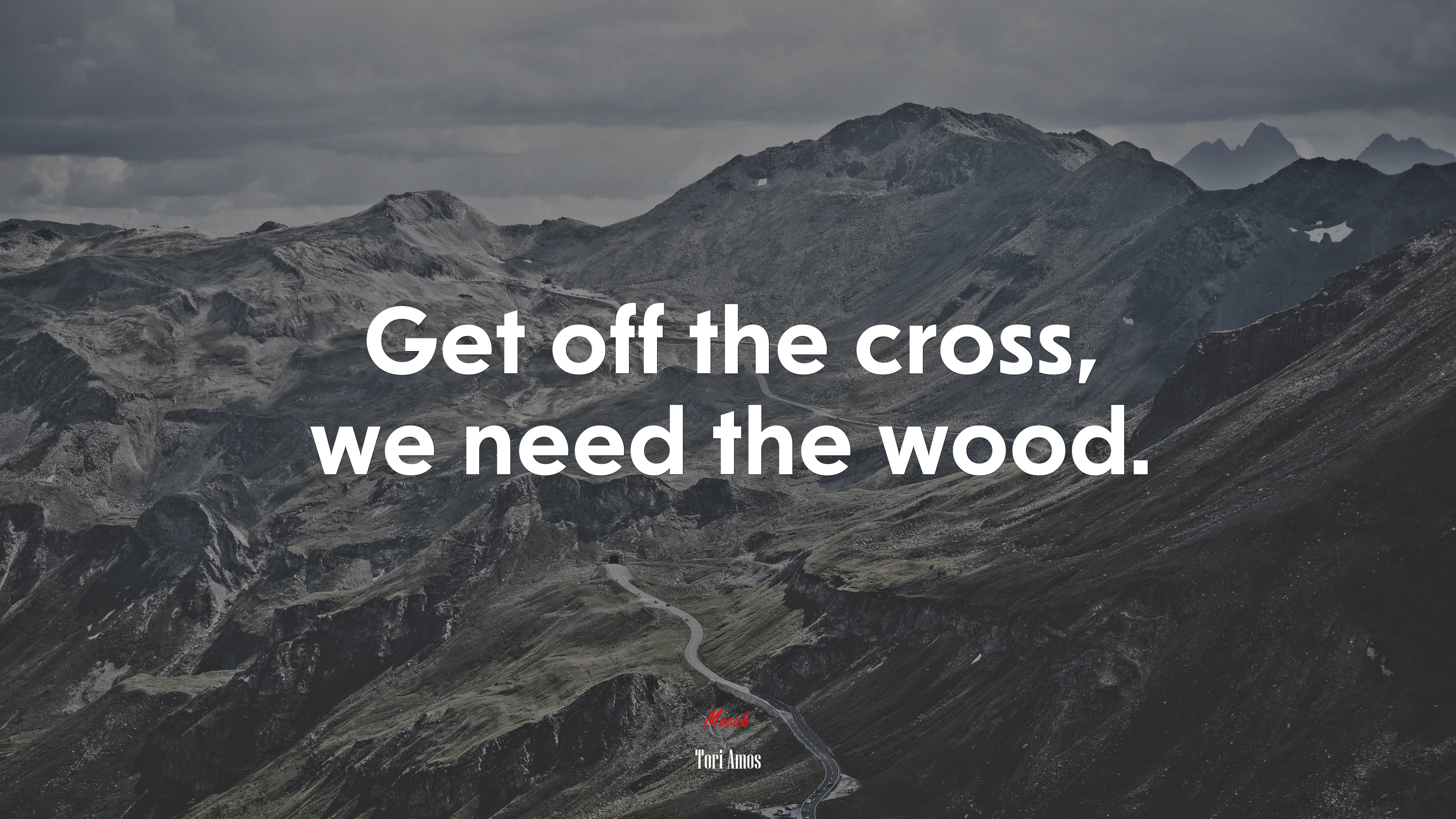 Get off the cross, we need the wood. | Tori Amos quote HD Wallpaper