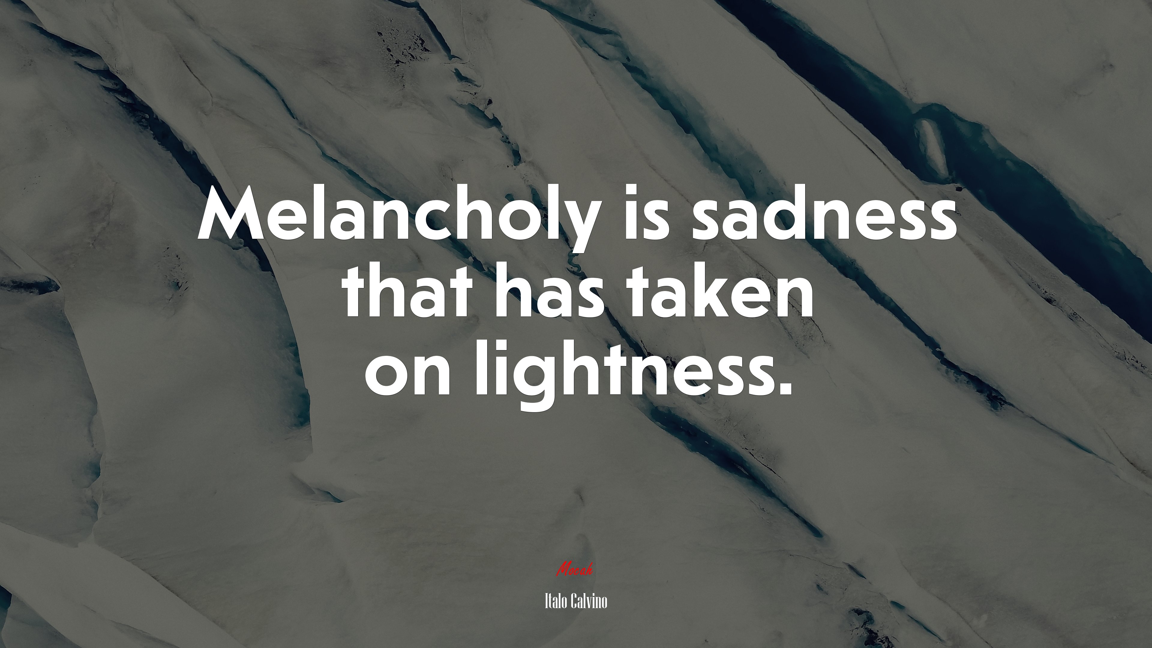 Melancholy is sadness that has taken on lightness. | Italo Calvino quote HD Wallpaper
