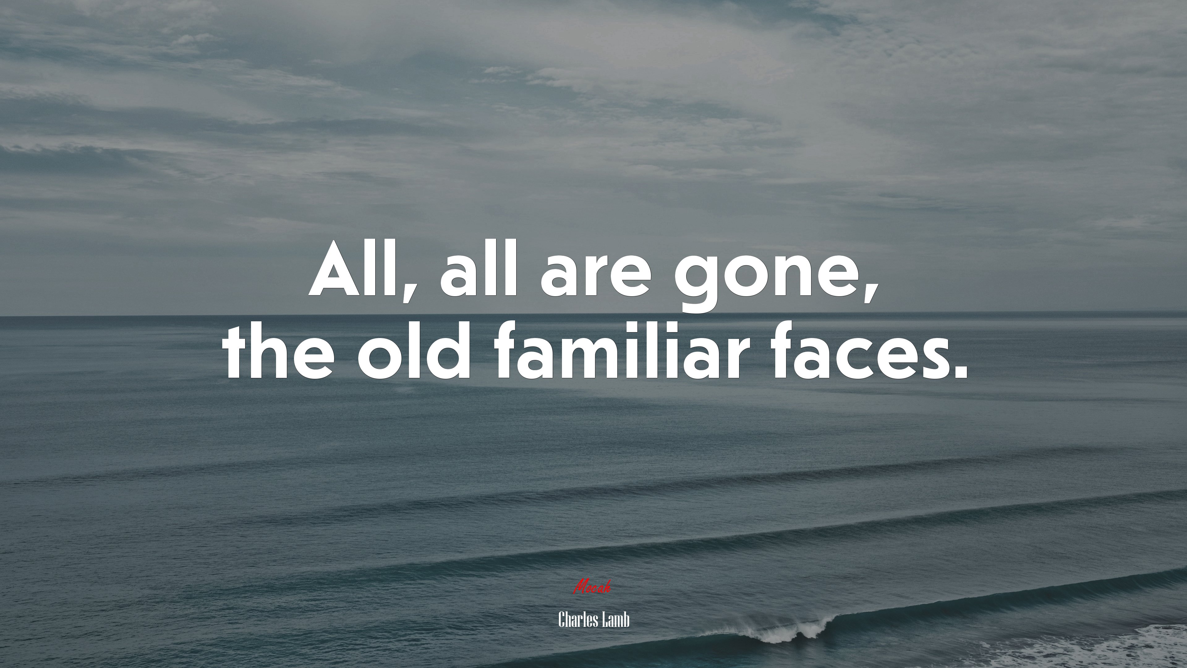 All, all are gone, the old familiar faces. | Charles Lamb quote HD Wallpaper