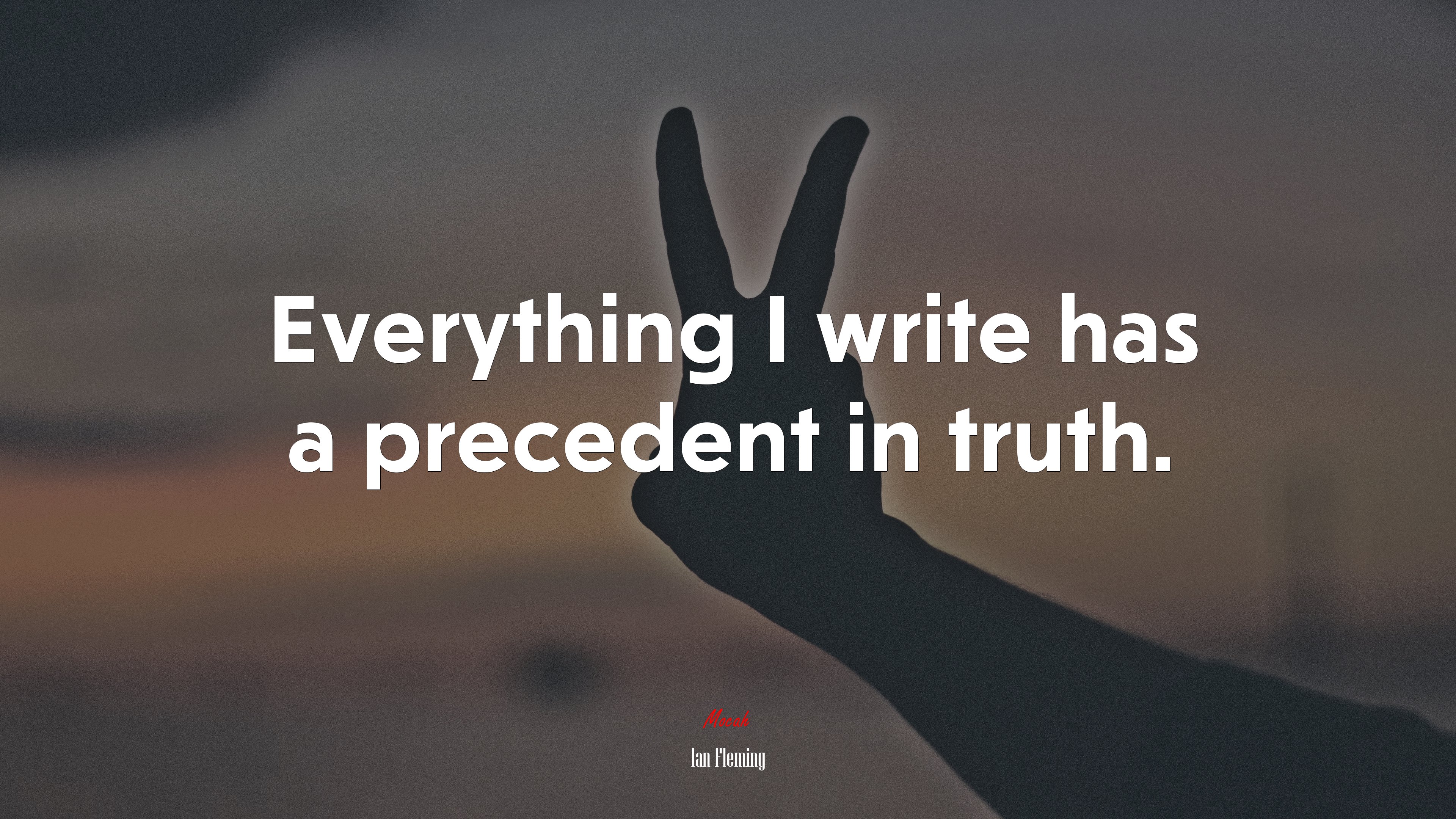 Everything I write has a precedent in truth. | Ian Fleming quote HD Wallpaper