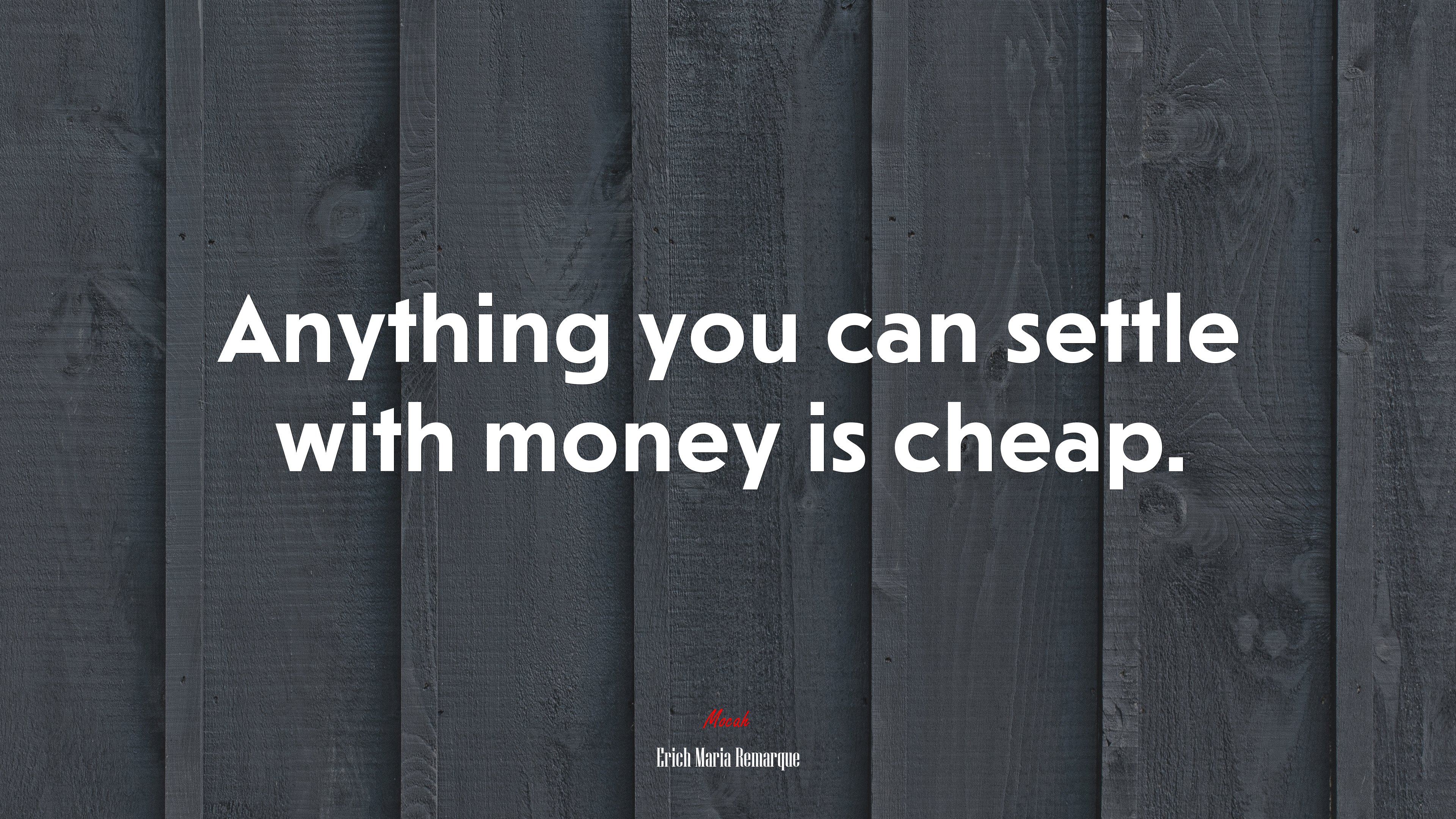 Anything you can settle with money is cheap. | Erich Maria Remarque quote HD Wallpaper