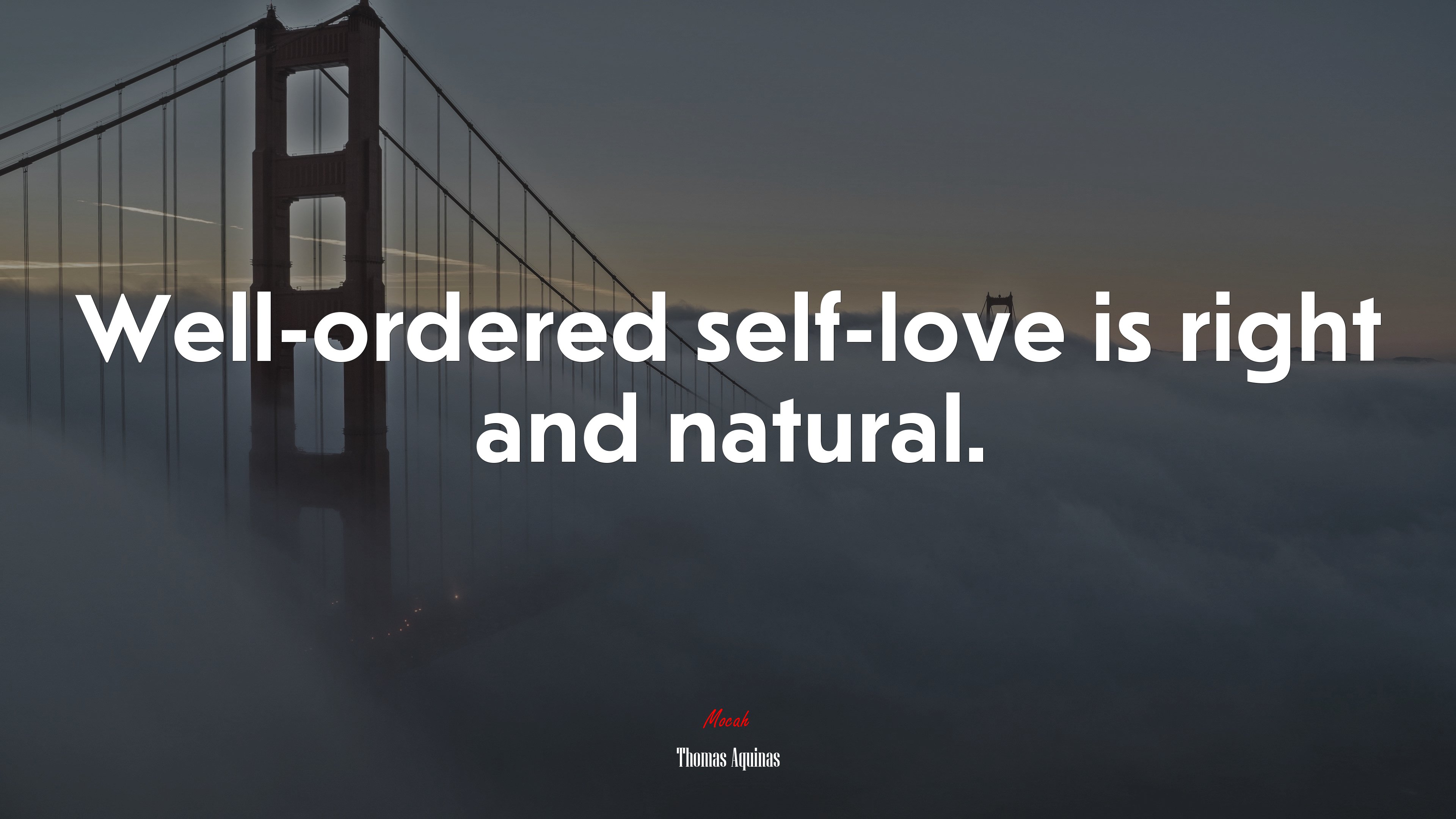 Well-ordered self-love is right and natural. | Thomas Aquinas quote HD Wallpaper