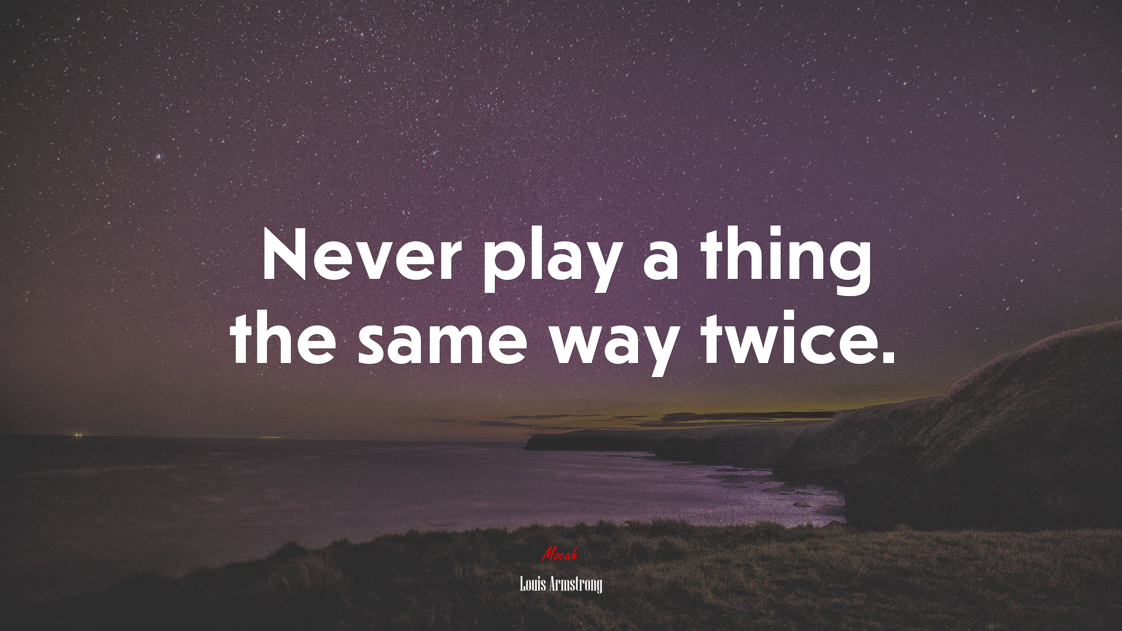 Never play a thing the same way twice. | Louis Armstrong quote HD Wallpaper