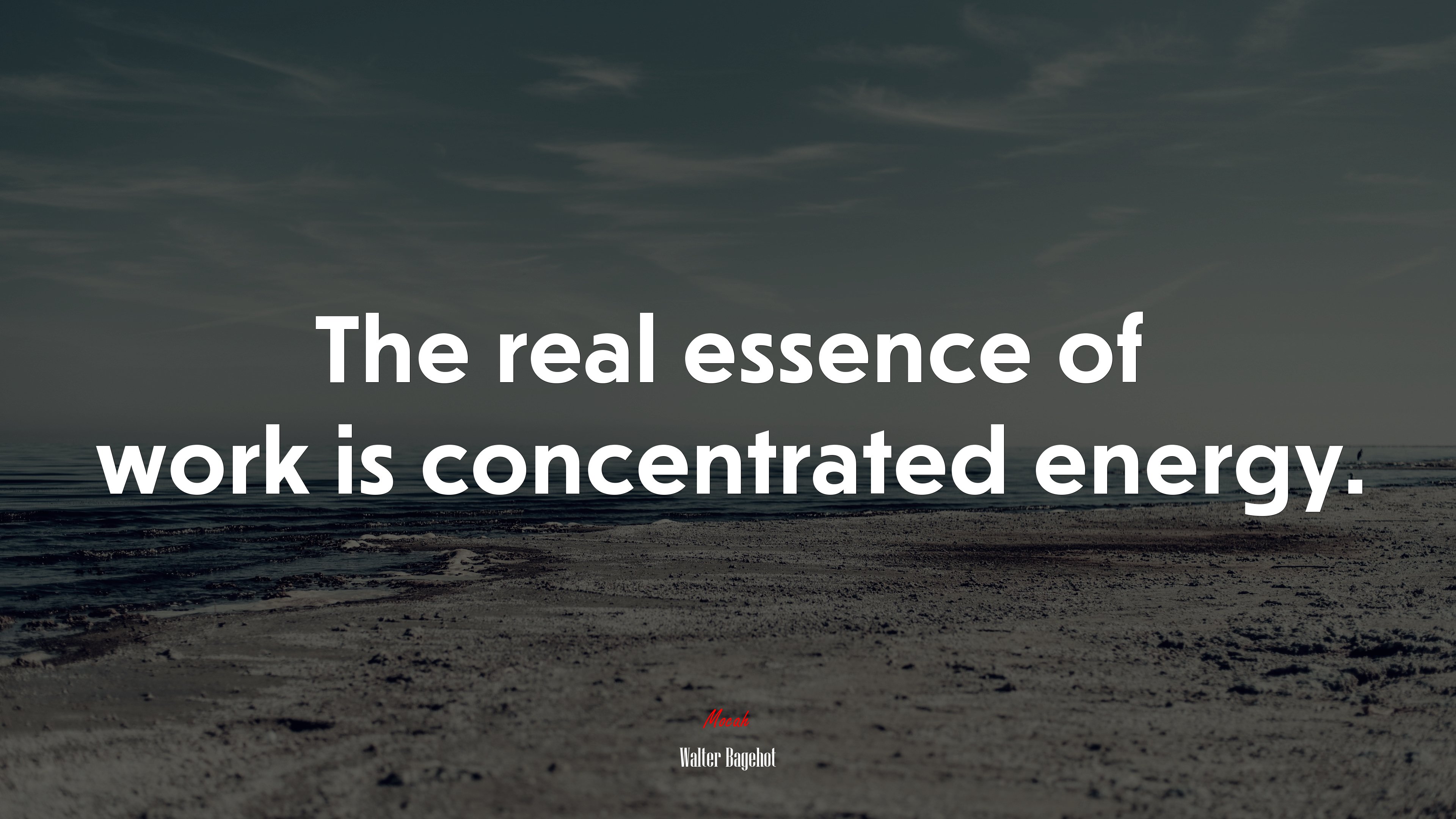 The real essence of work is concentrated energy. | Walter Bagehot quote HD Wallpaper