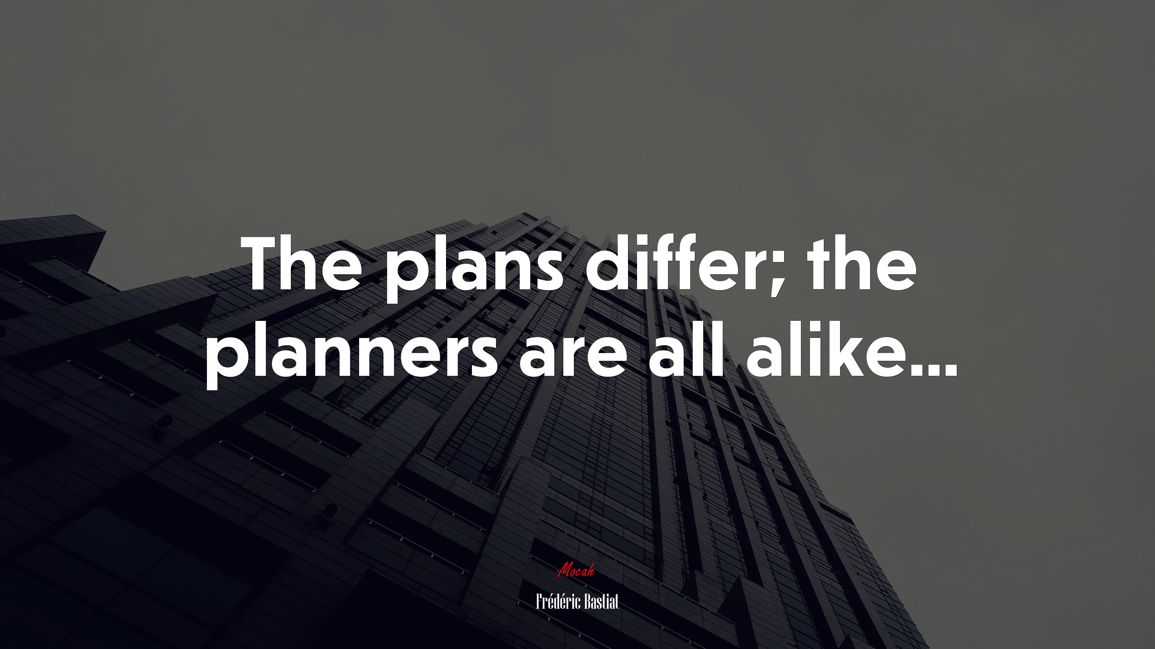 The plans differ; the planners are all alike... | Frédéric Bastiat quote HD Wallpaper