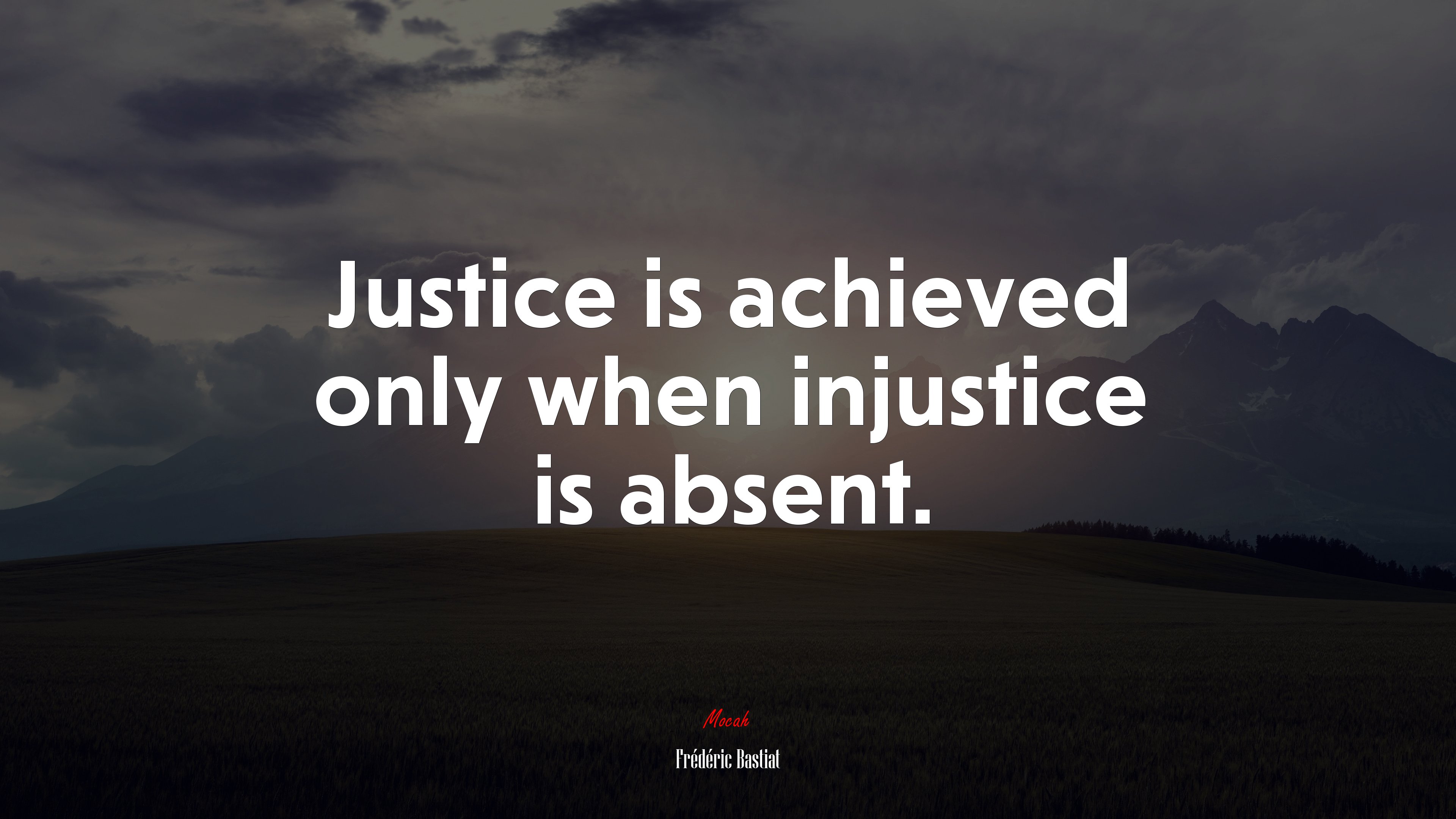 Justice is achieved only when injustice is absent. | Frédéric Bastiat quote HD Wallpaper