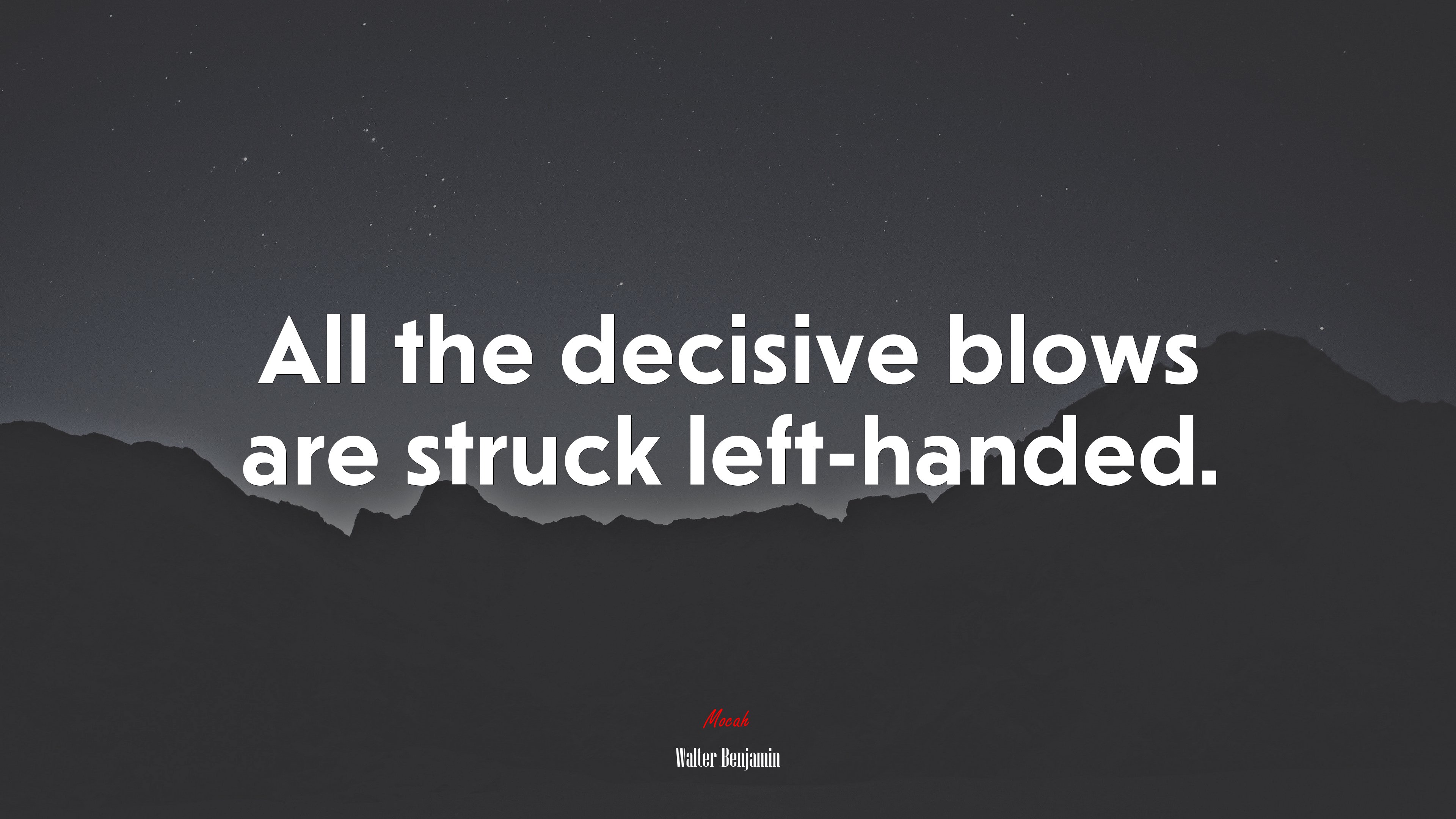 All the decisive blows are struck left-handed. | Walter Benjamin quote HD Wallpaper