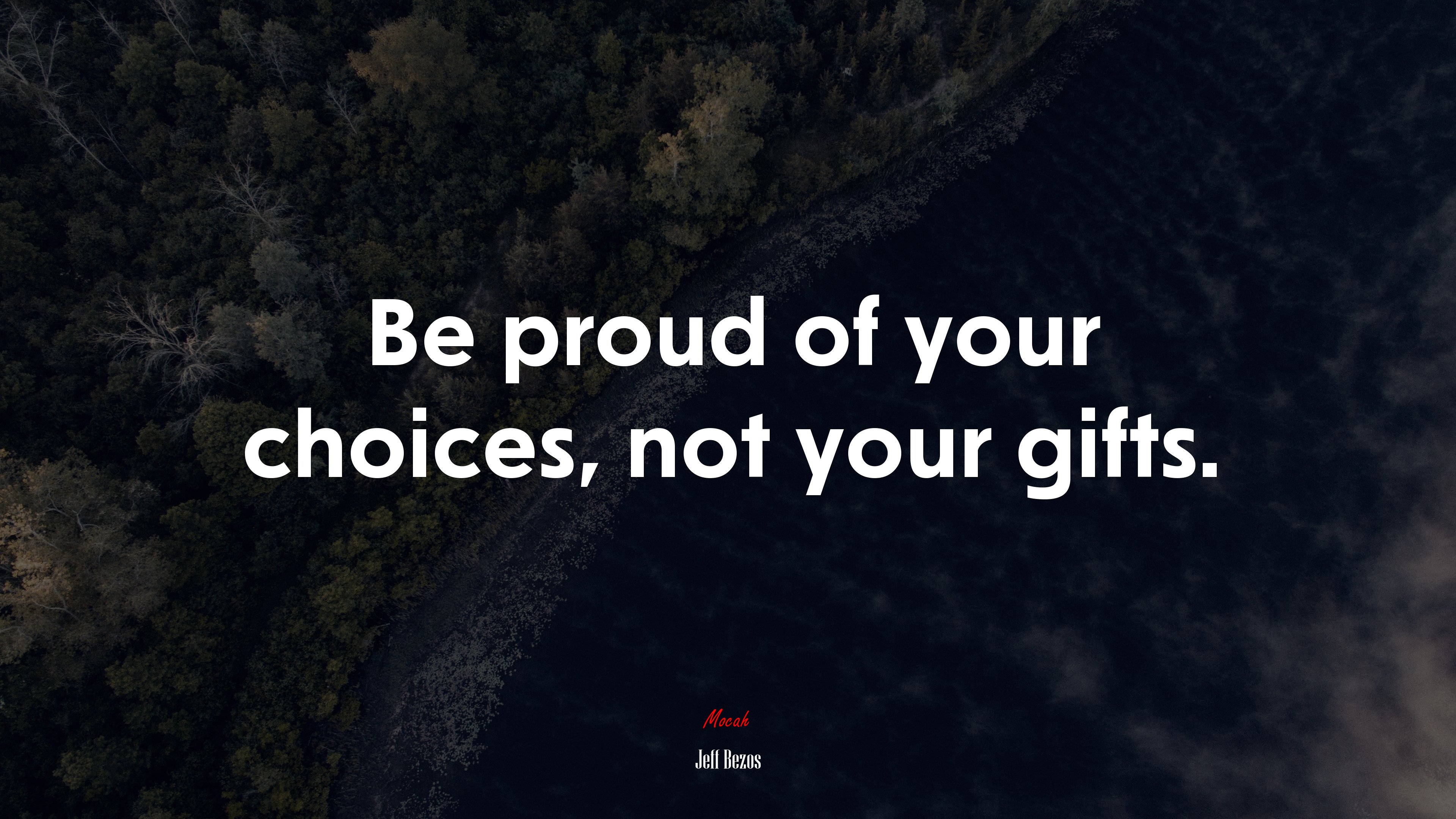 Be proud of your choices, not your gifts. | Jeff Bezos quote HD Wallpaper