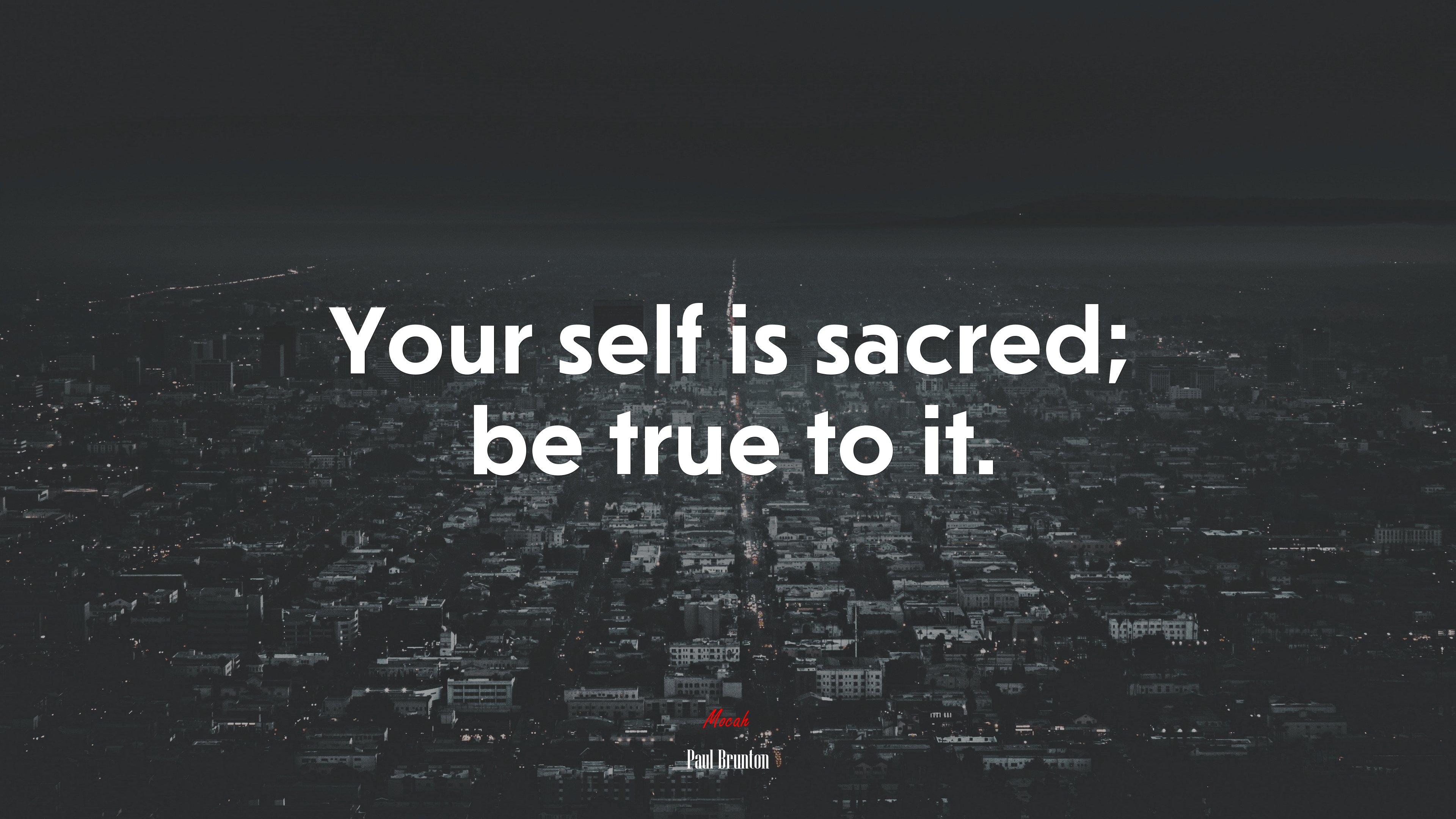Your self is sacred; be true to it. | Paul Brunton quote HD Wallpaper