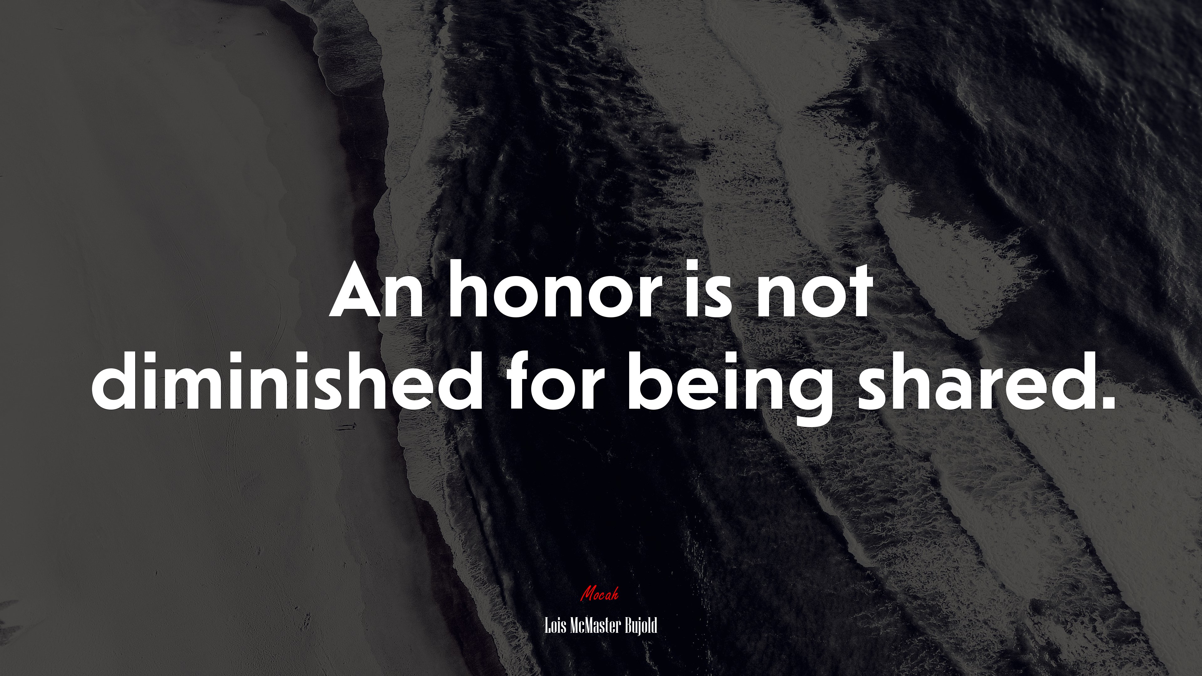 An honor is not diminished for being shared. | Lois McMaster Bujold quote HD Wallpaper