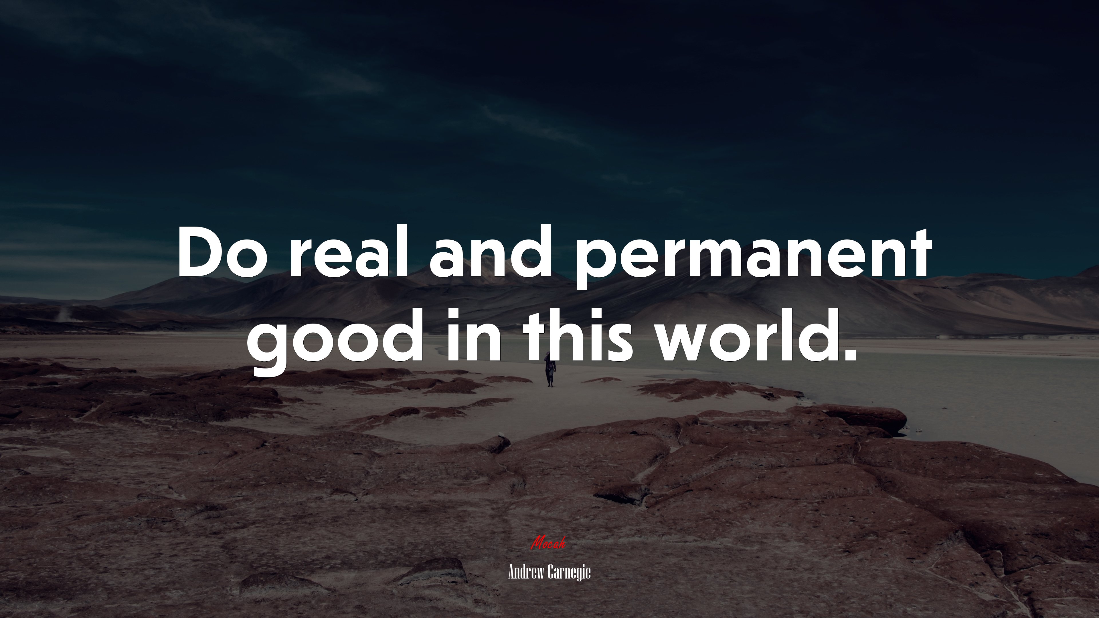Do real and permanent good in this world. | Andrew Carnegie quote HD Wallpaper
