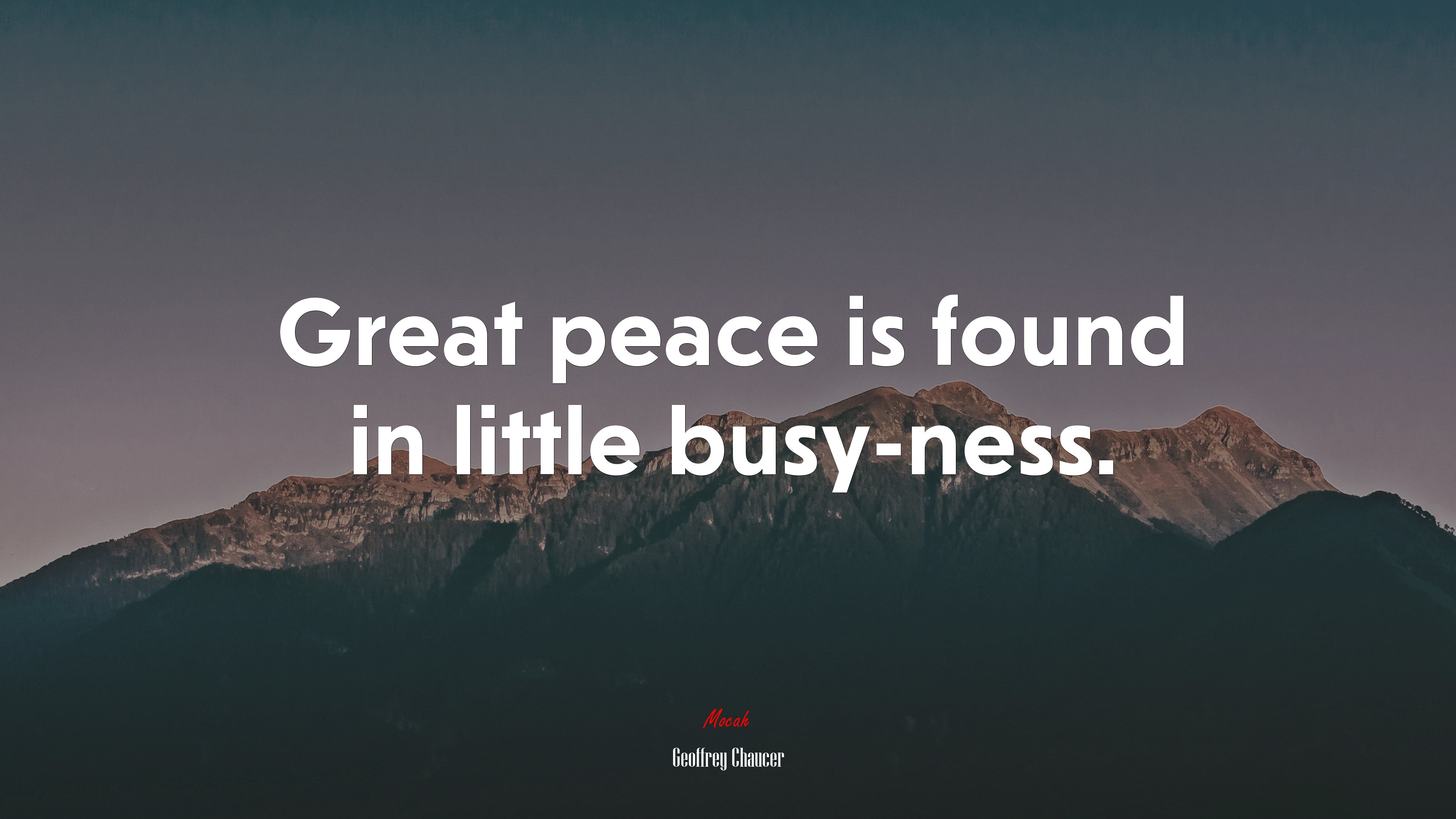 Great peace is found in little busy-ness. | Geoffrey Chaucer quote HD Wallpaper