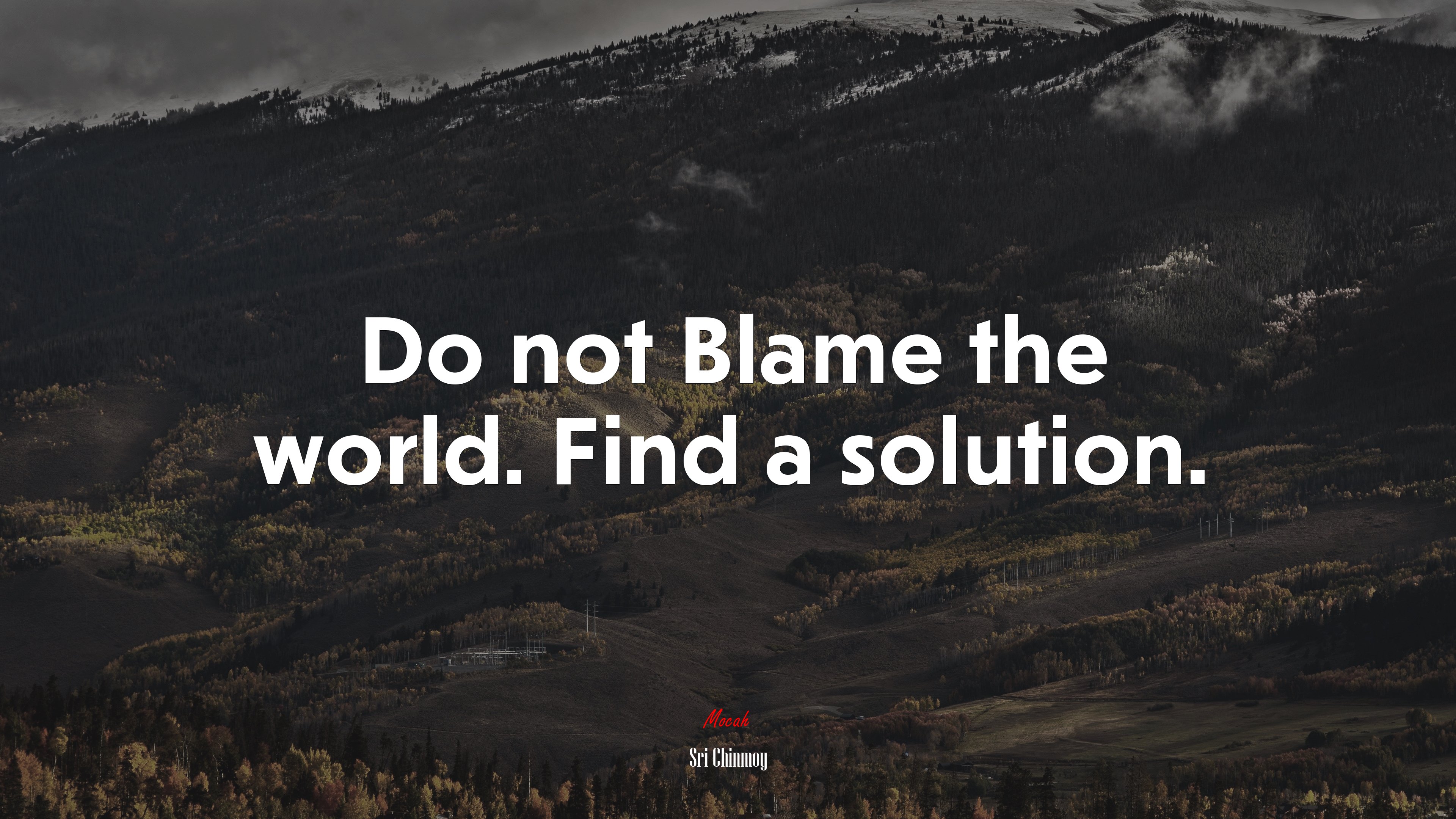 Do not Blame the world. Find a solution. | Sri Chinmoy quote HD Wallpaper