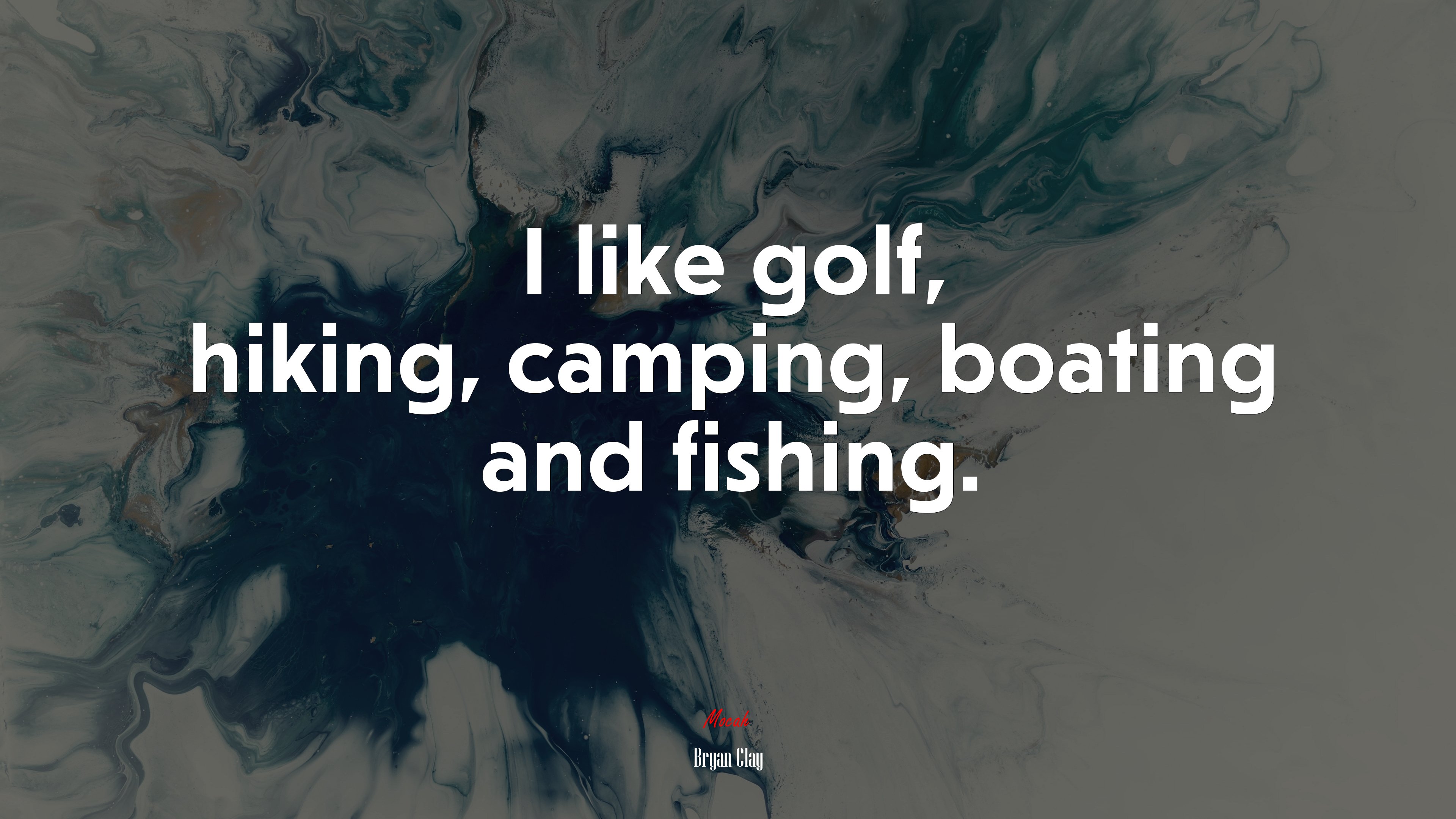 I like golf, hiking, camping, boating and fishing. | Bryan Clay quote HD Wallpaper