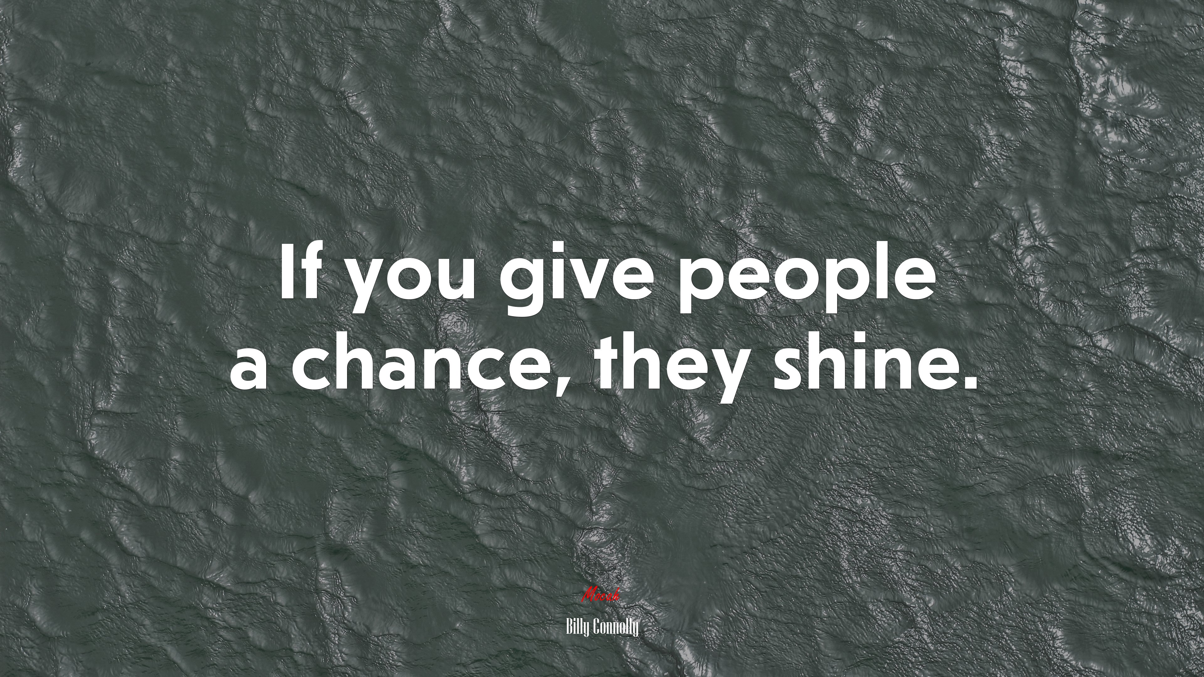 If you give people a chance, they shine. | Billy Connolly quote HD Wallpaper
