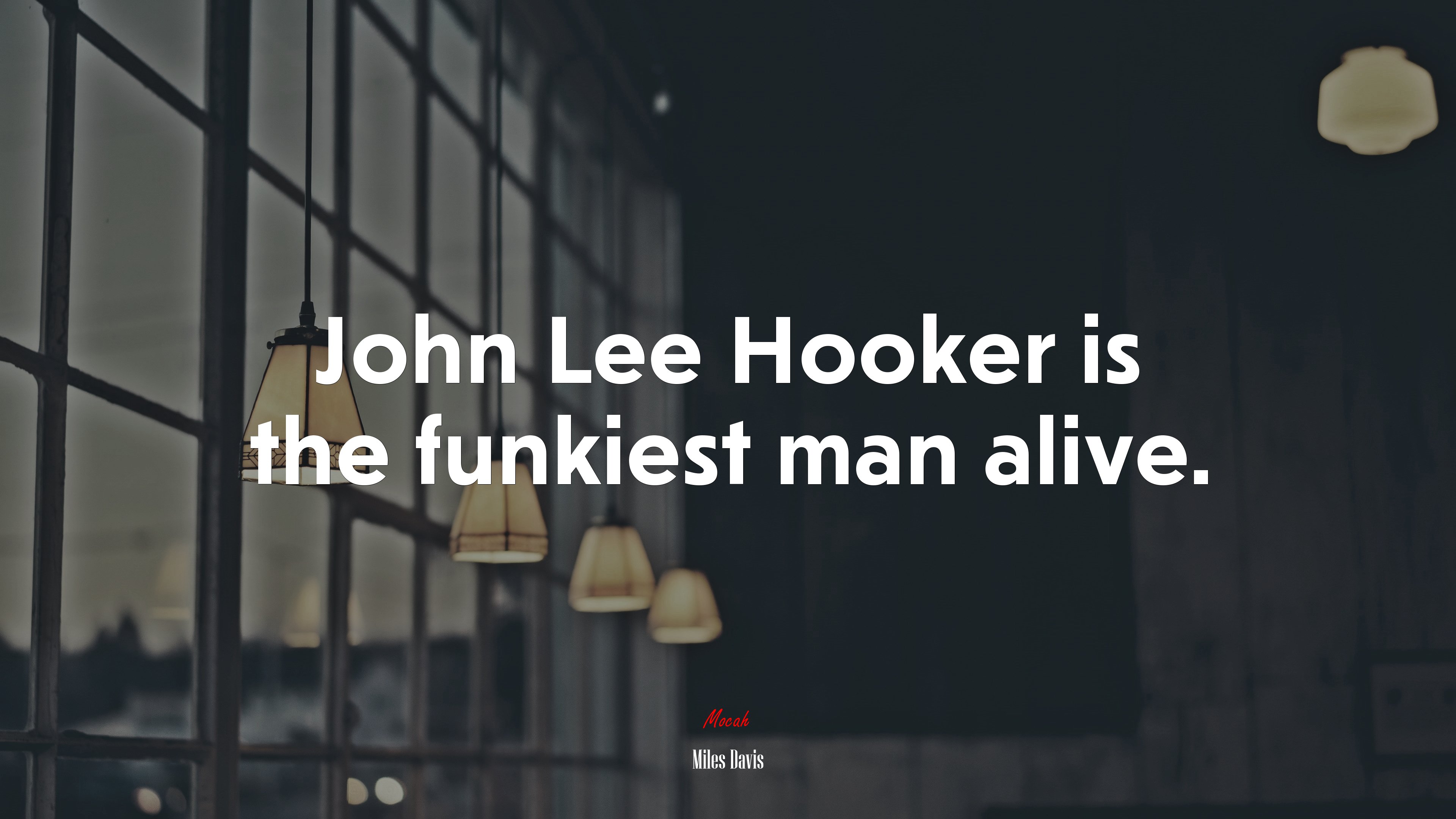 John Lee Hooker is the funkiest man alive. | Miles Davis quote HD Wallpaper