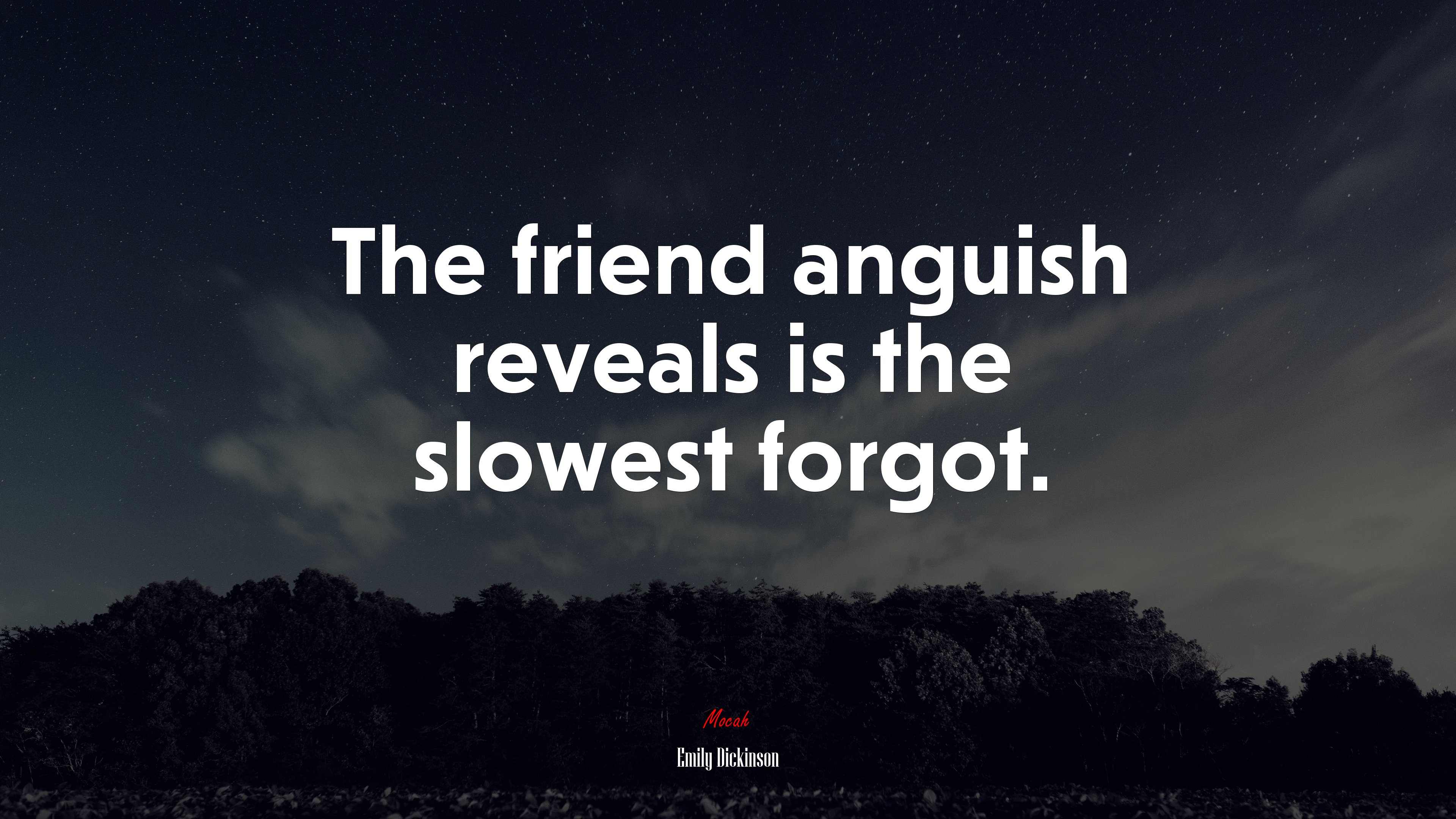 The friend anguish reveals is the slowest forgot. | Emily Dickinson quote HD Wallpaper