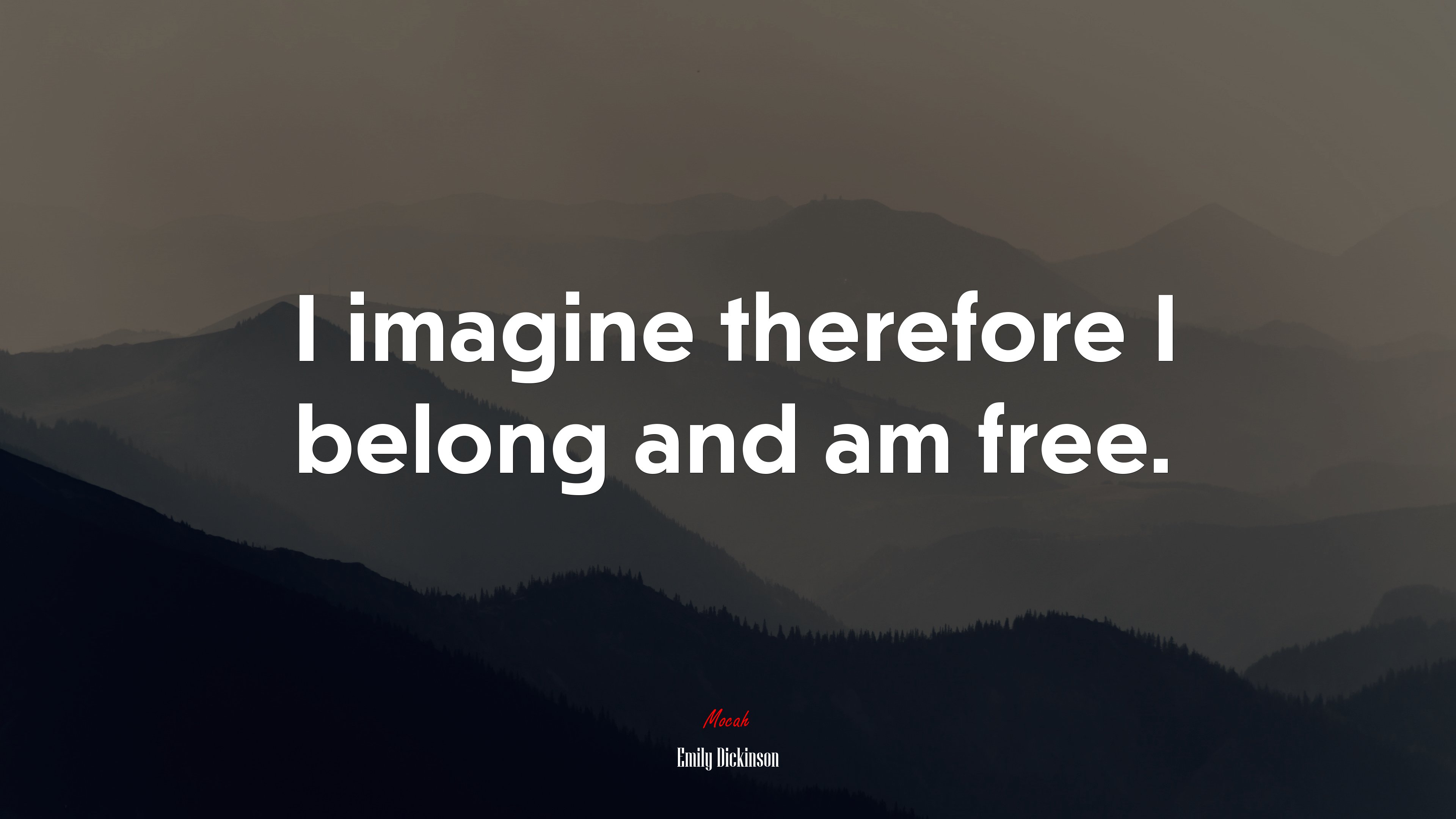 I imagine therefore I belong and am free. | Emily Dickinson quote HD Wallpaper