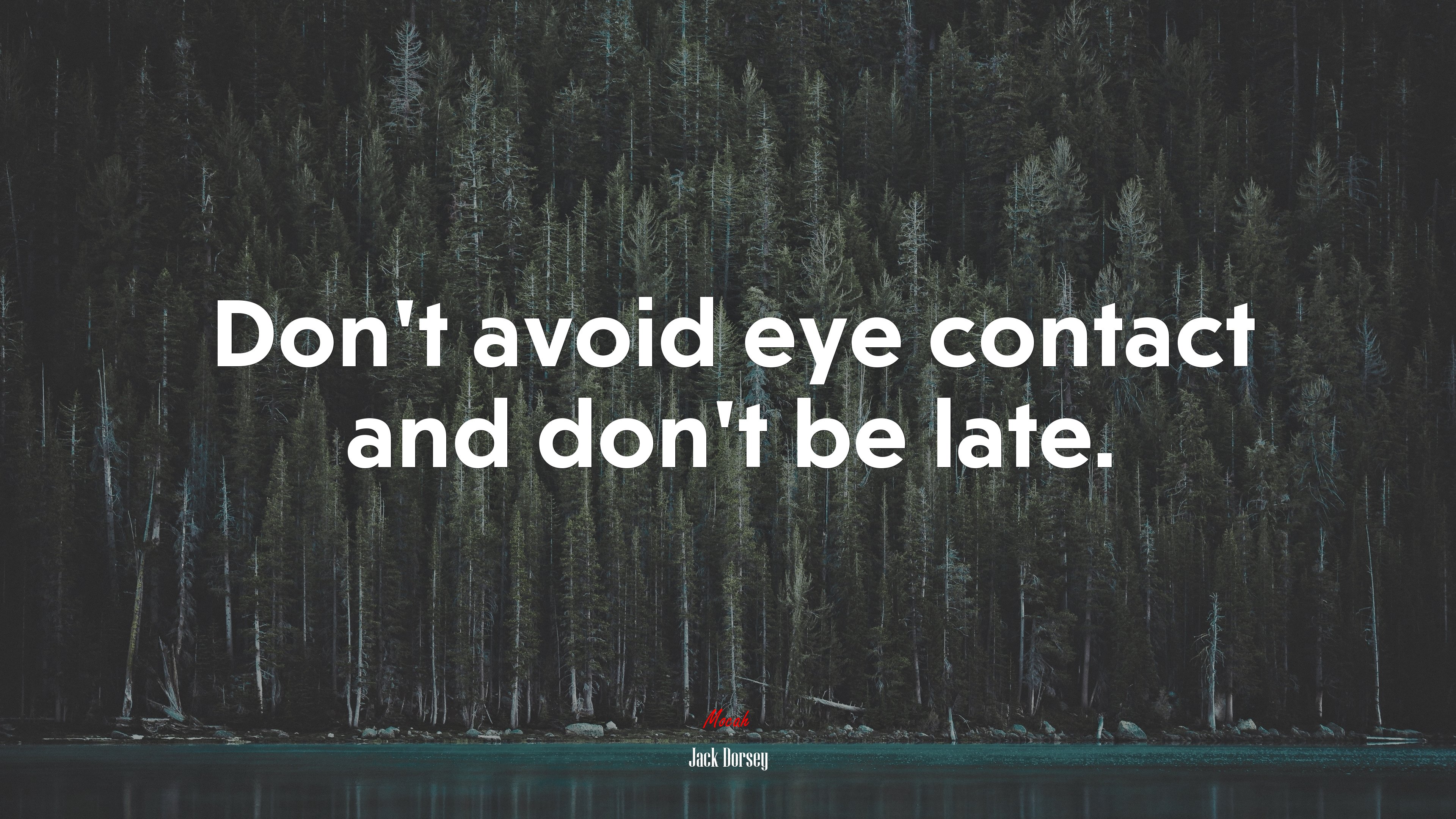 Don’t avoid eye contact and don’t be late. | Jack Dorsey quote HD Wallpaper