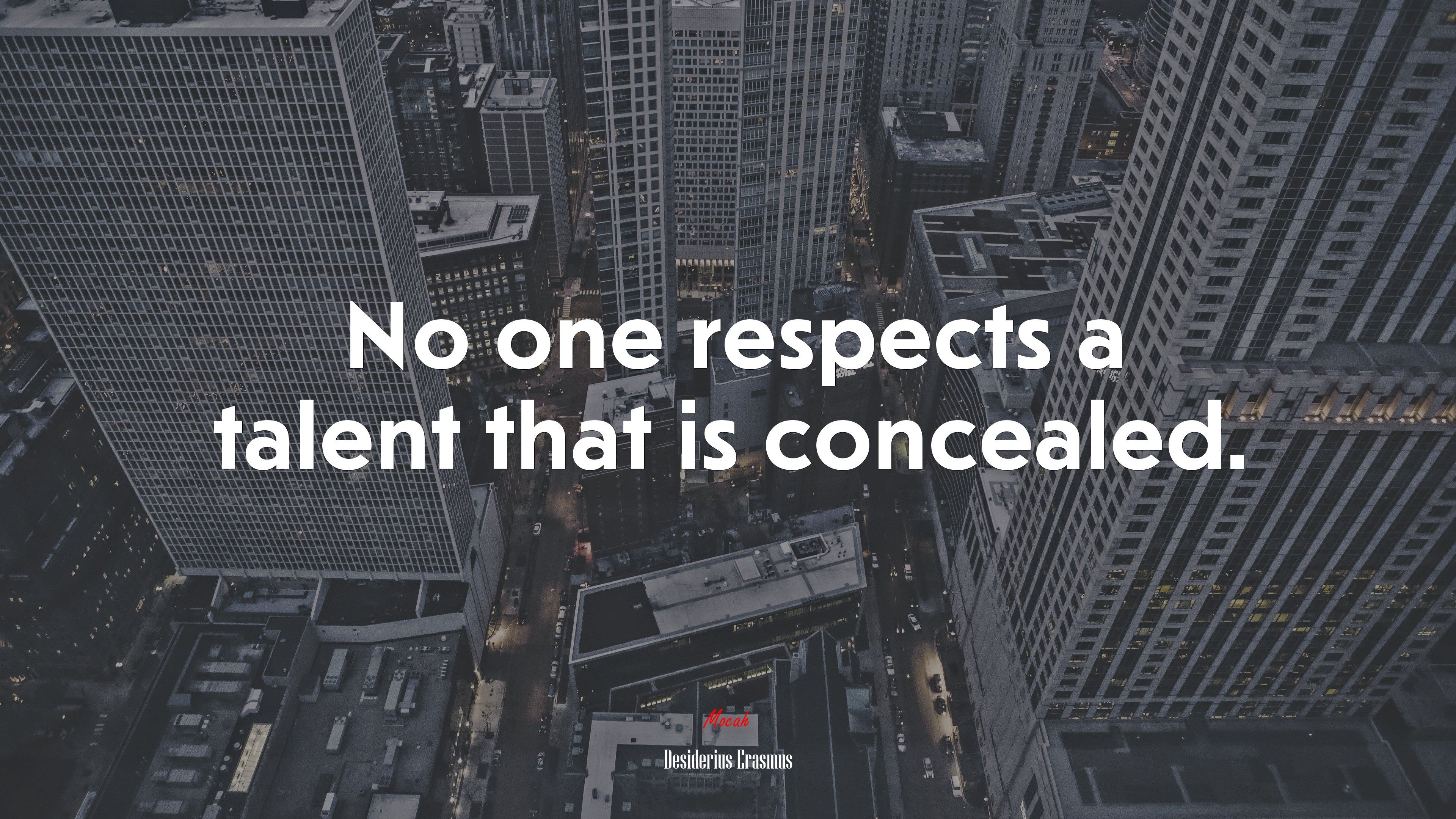No one respects a talent that is concealed. | Desiderius Erasmus quote HD Wallpaper