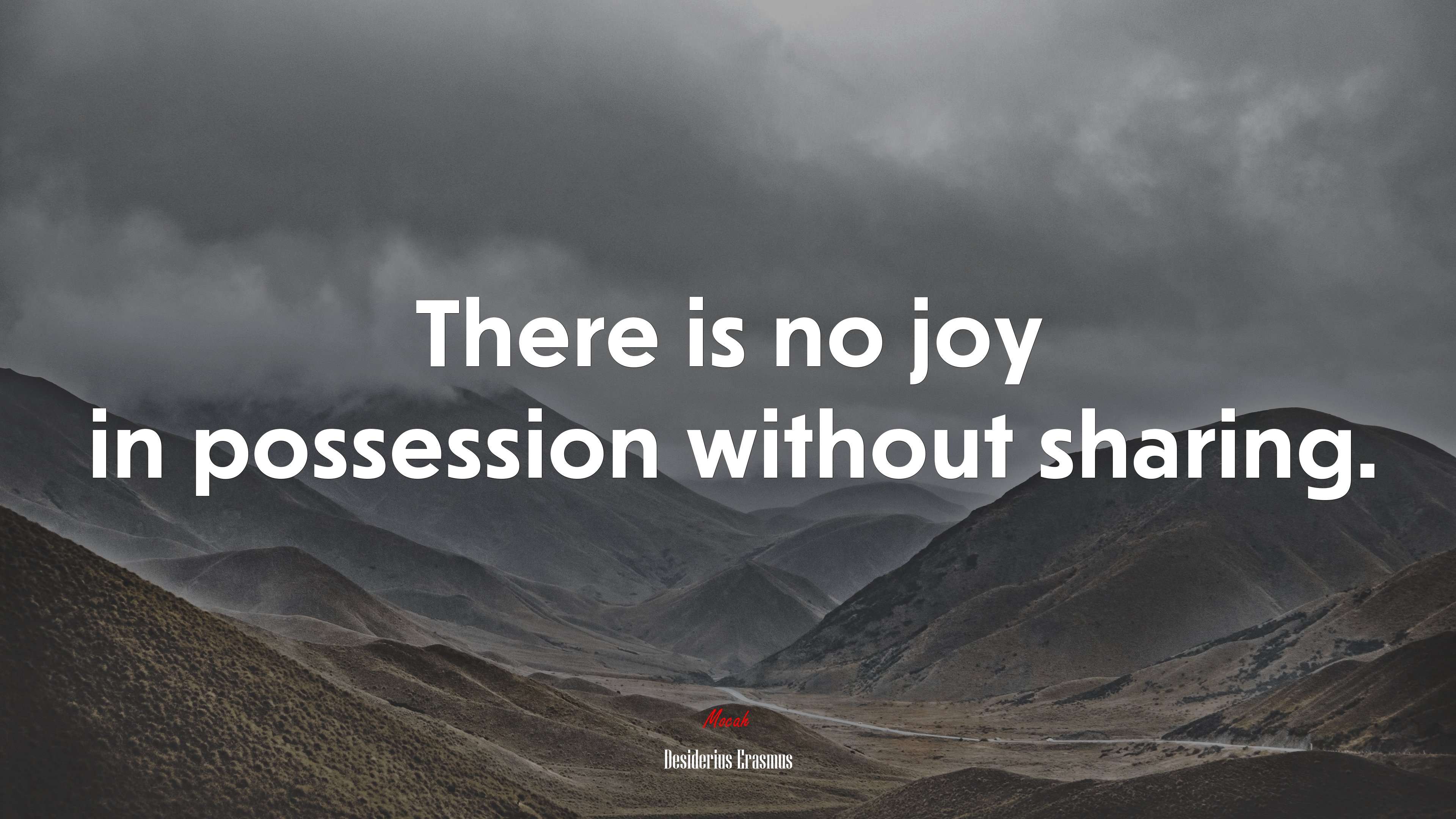 There is no joy in possession without sharing. | Desiderius Erasmus quote HD Wallpaper