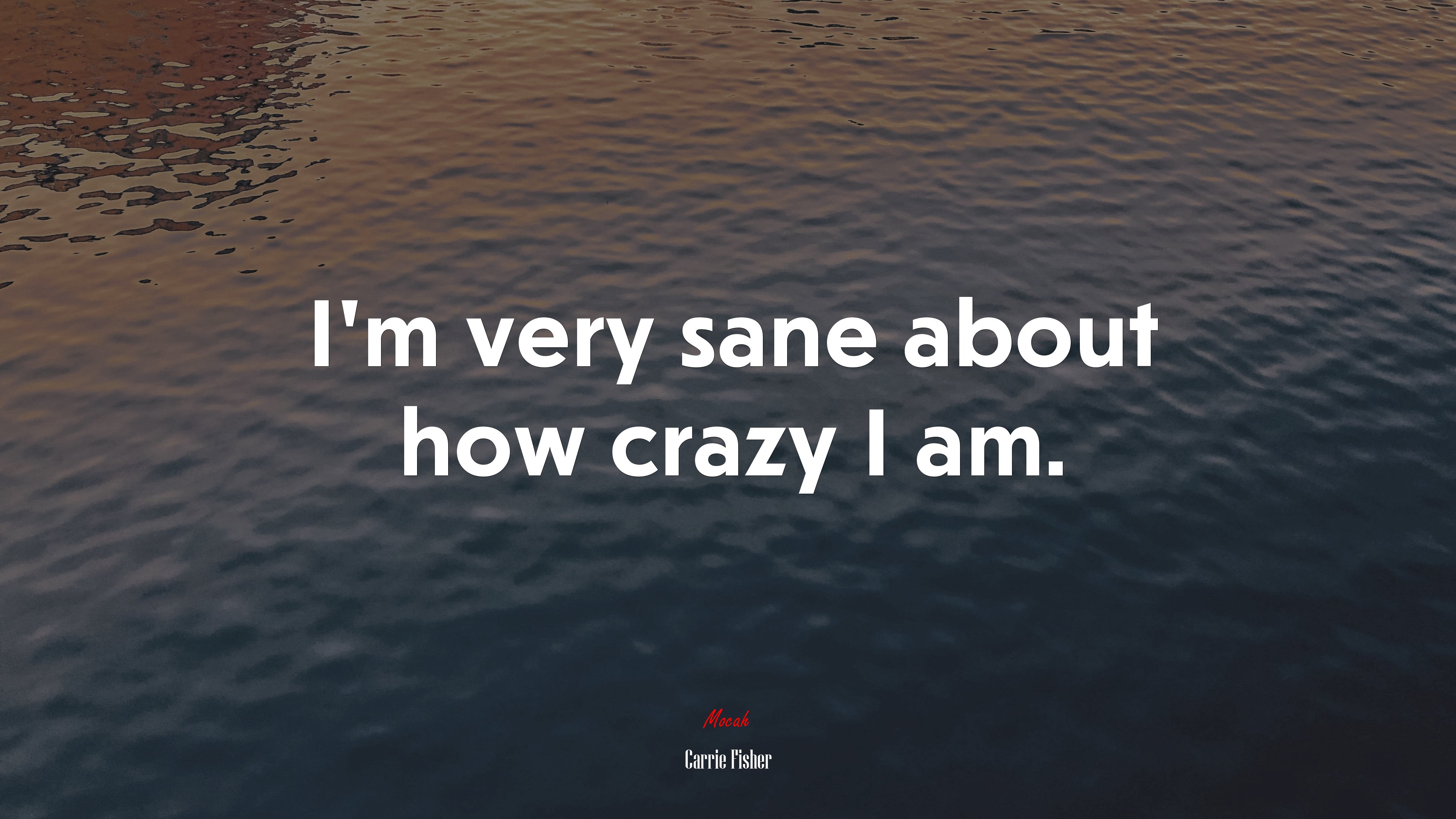 I’m very sane about how crazy I am. | Carrie Fisher quote HD Wallpaper