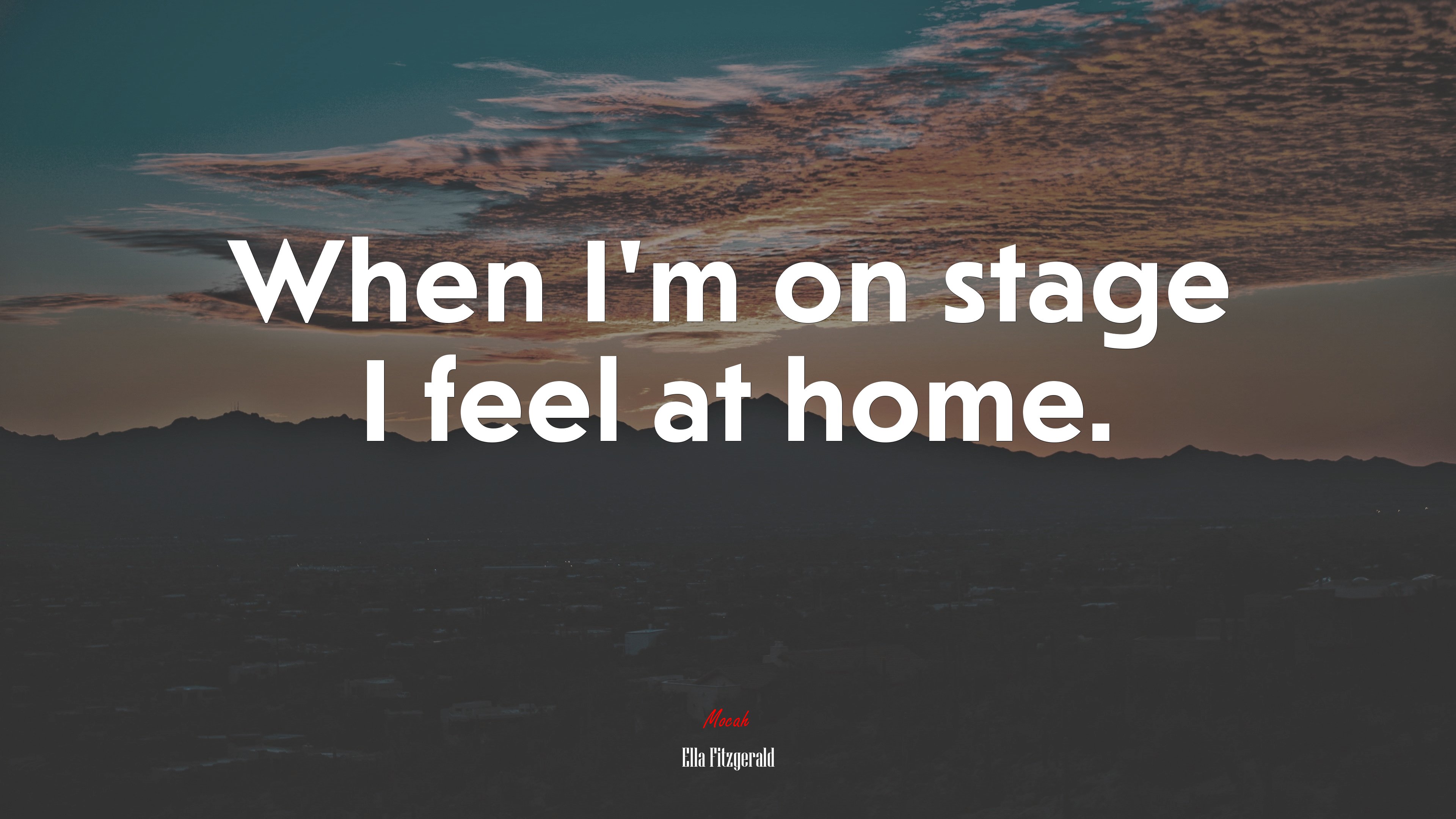When I’m on stage I feel at home. | Ella Fitzgerald quote HD Wallpaper