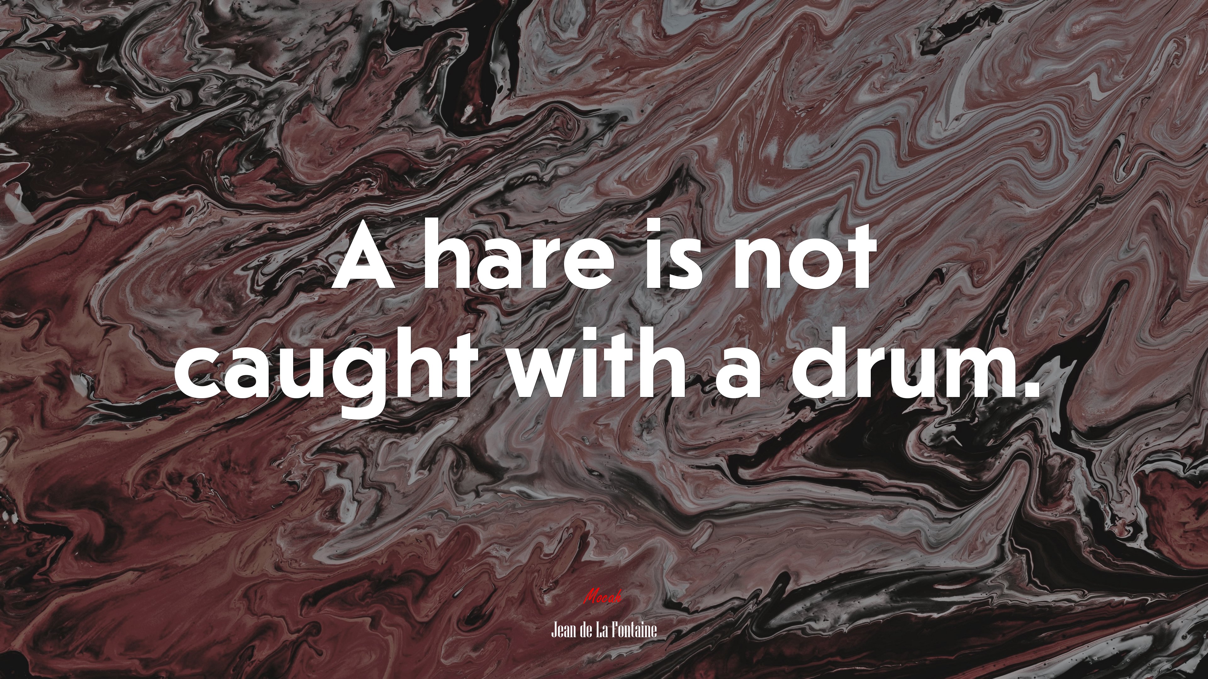 A hare is not caught with a drum. | Jean de La Fontaine quote HD Wallpaper