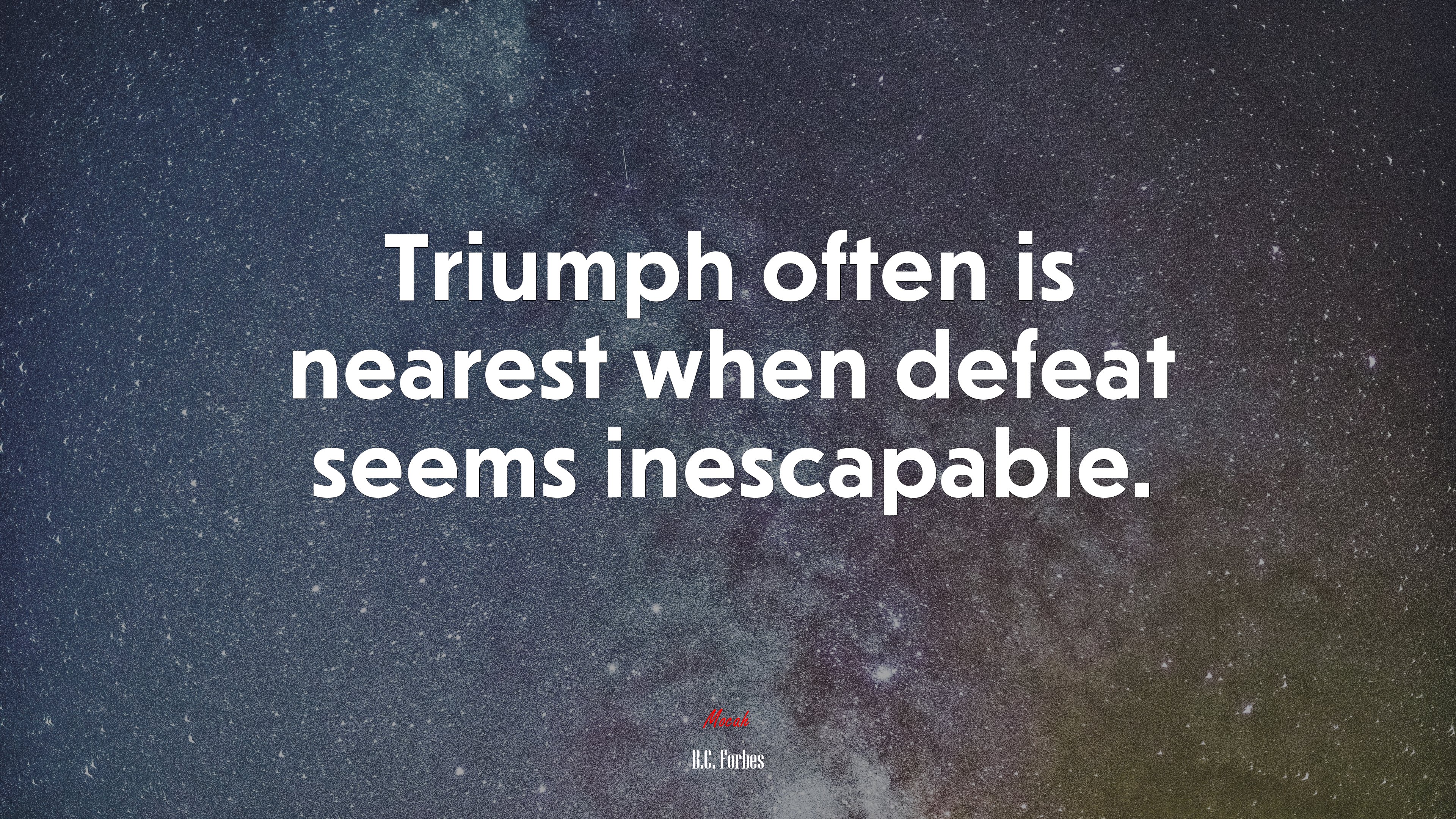 Triumph often is nearest when defeat seems inescapable. | B.C. Forbes quote HD Wallpaper