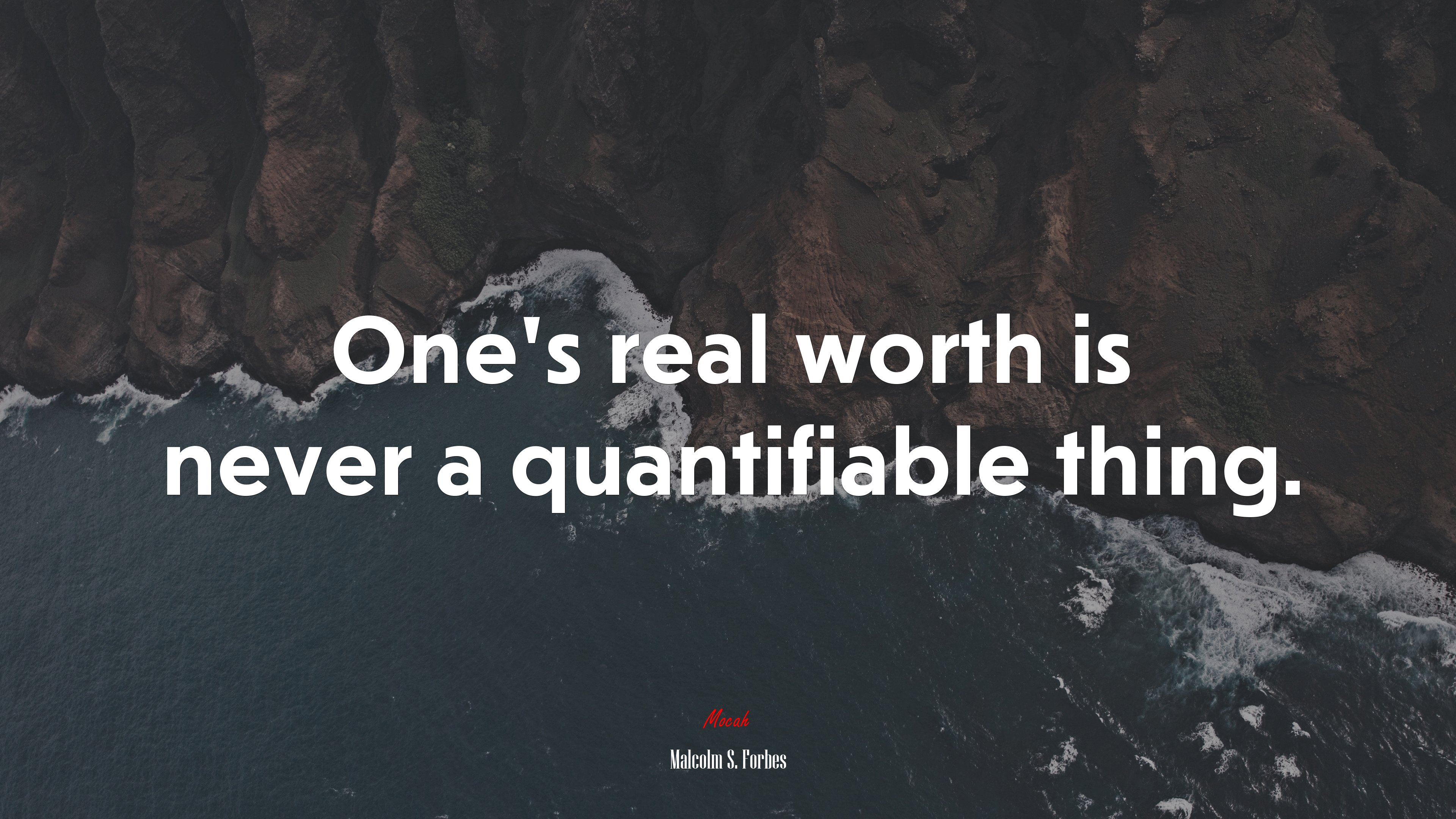 One’s real worth is never a quantifiable thing. | Malcolm S. Forbes quote HD Wallpaper