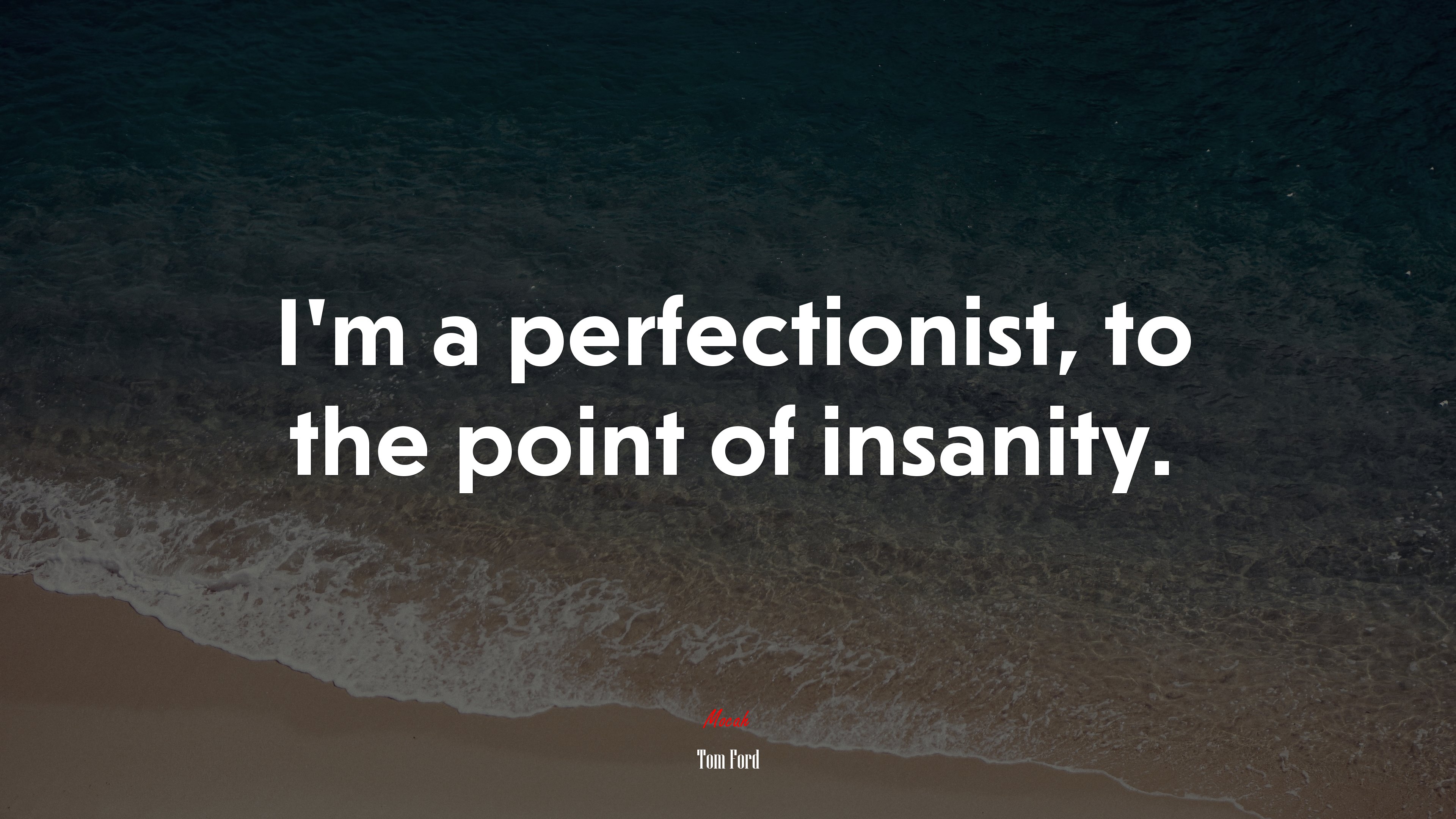 I’m a perfectionist, to the point of insanity. | Tom Ford quote HD Wallpaper
