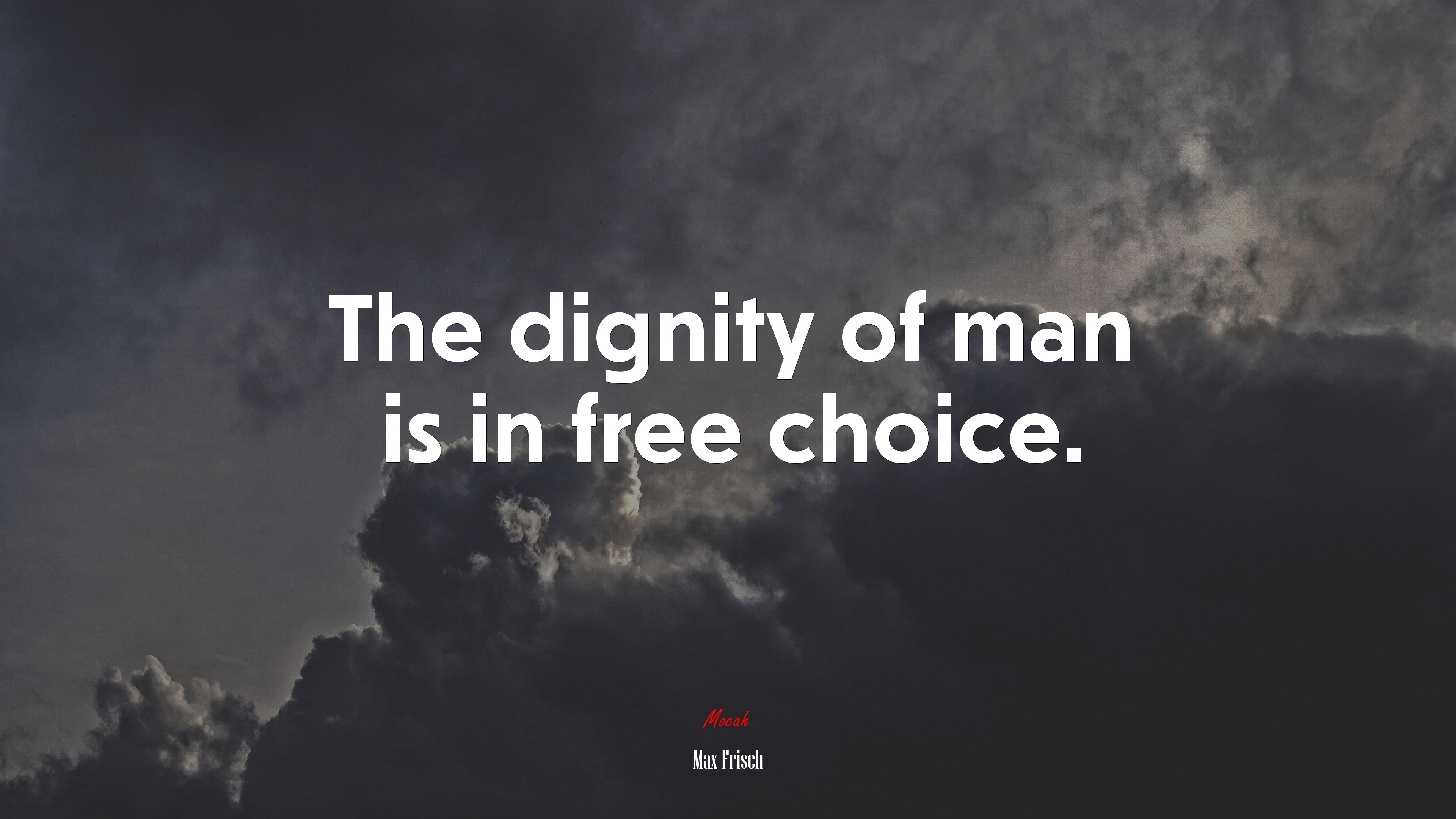 The dignity of man is in free choice. | Max Frisch quote HD Wallpaper