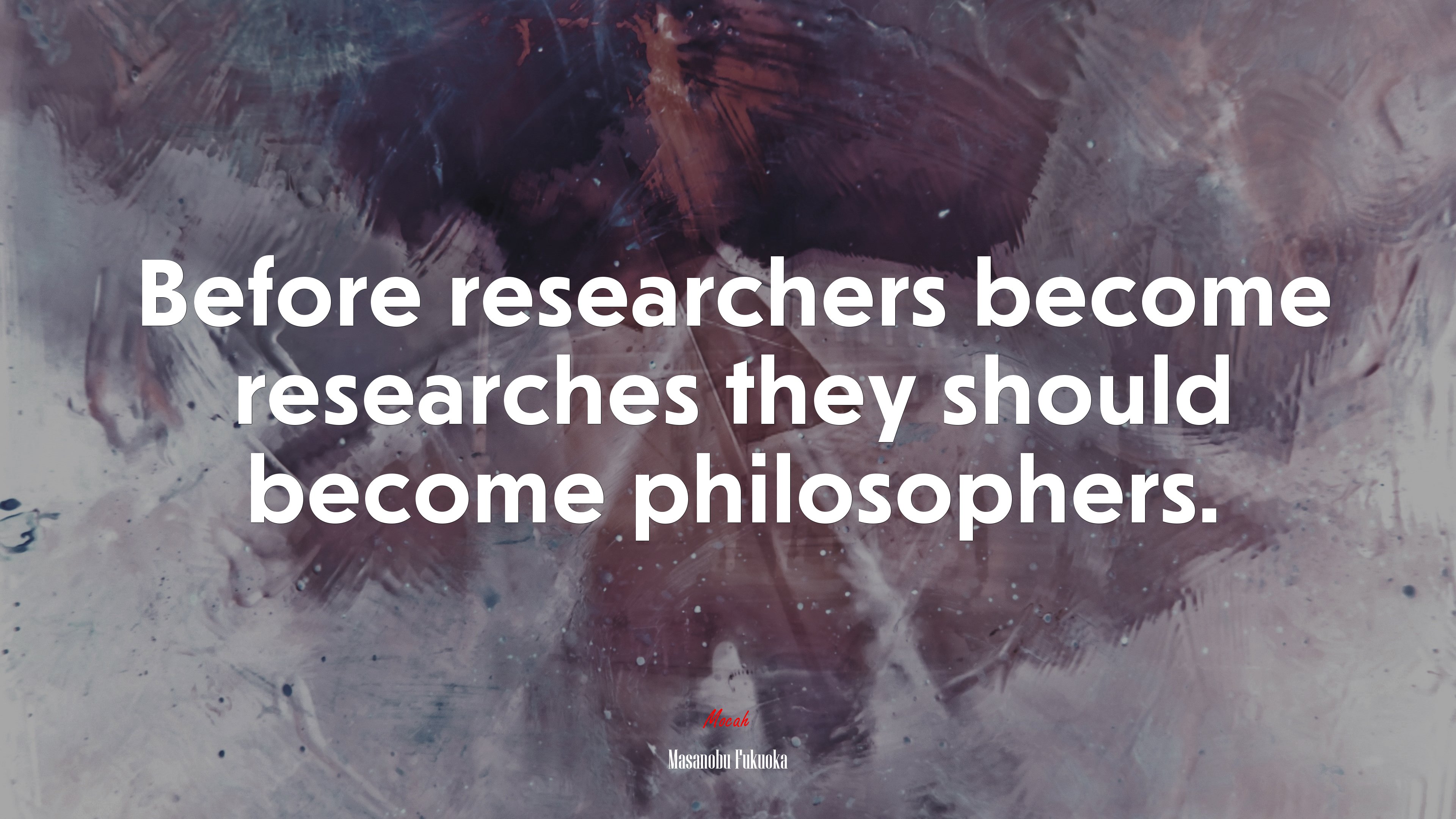 Before researchers become researches they should become philosophers. | Masanobu Fukuoka quote HD Wallpaper
