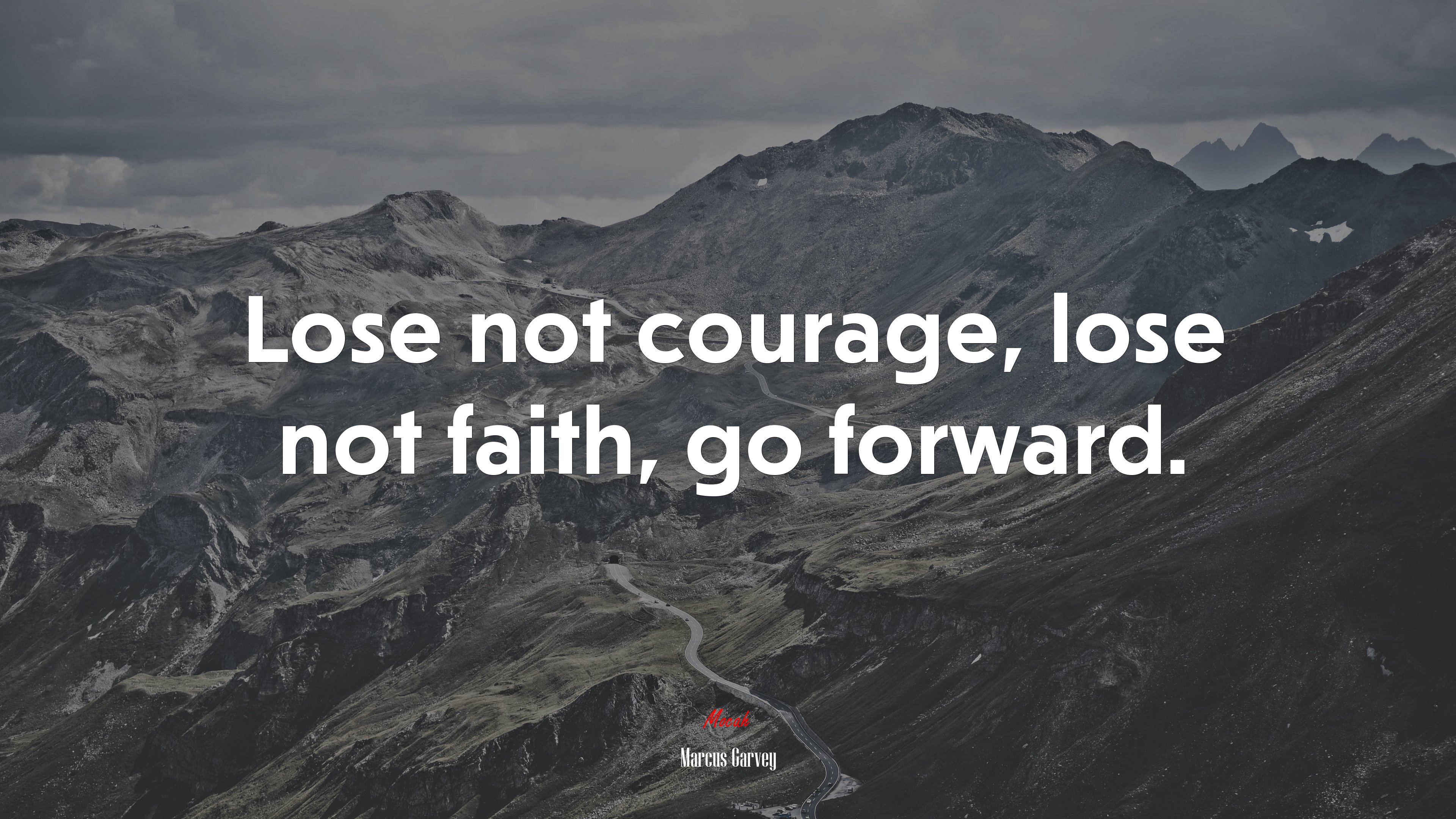 Lose not courage, lose not faith, go forward. | Marcus Garvey quote HD Wallpaper